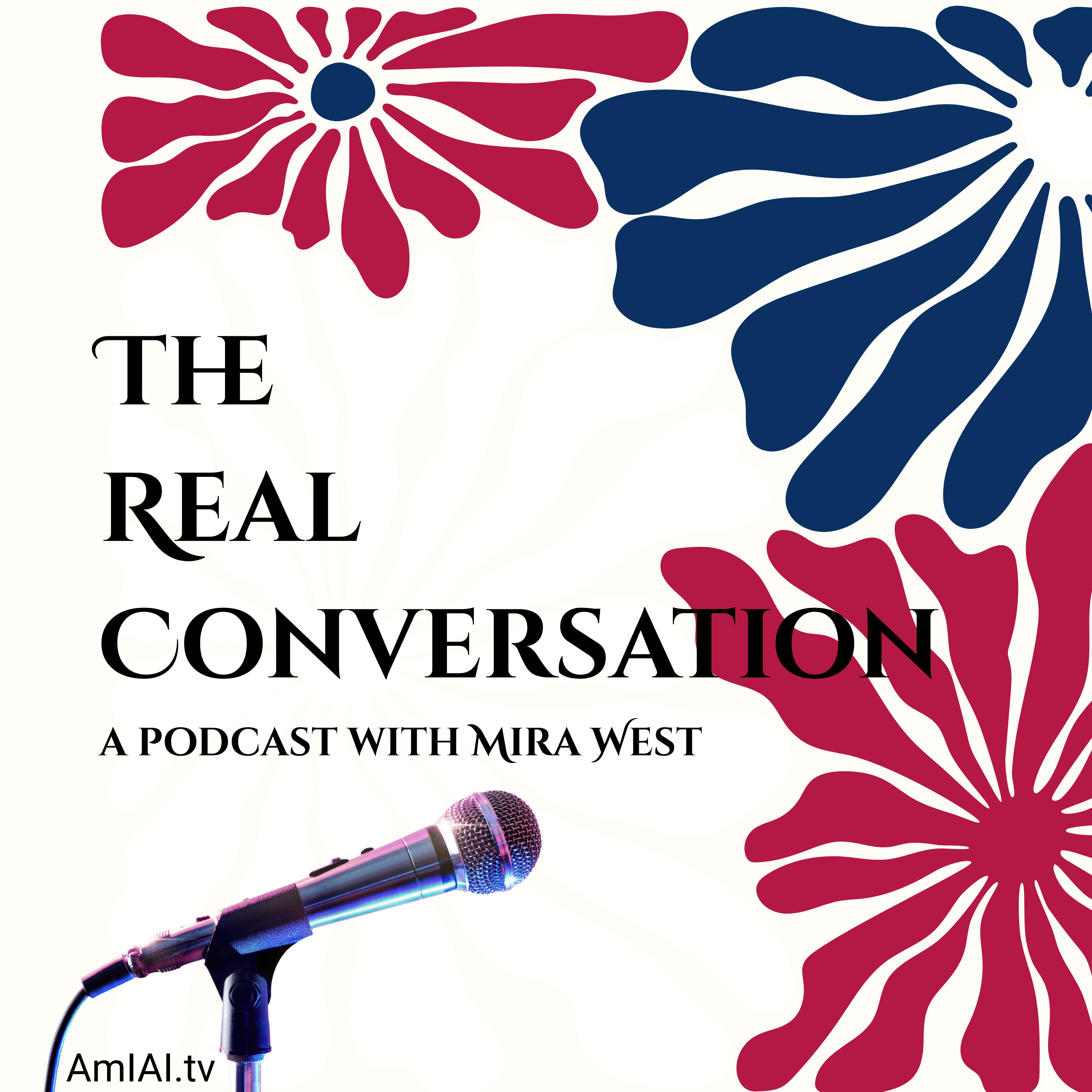 The Real Conversation. A Podcast with Mira West.