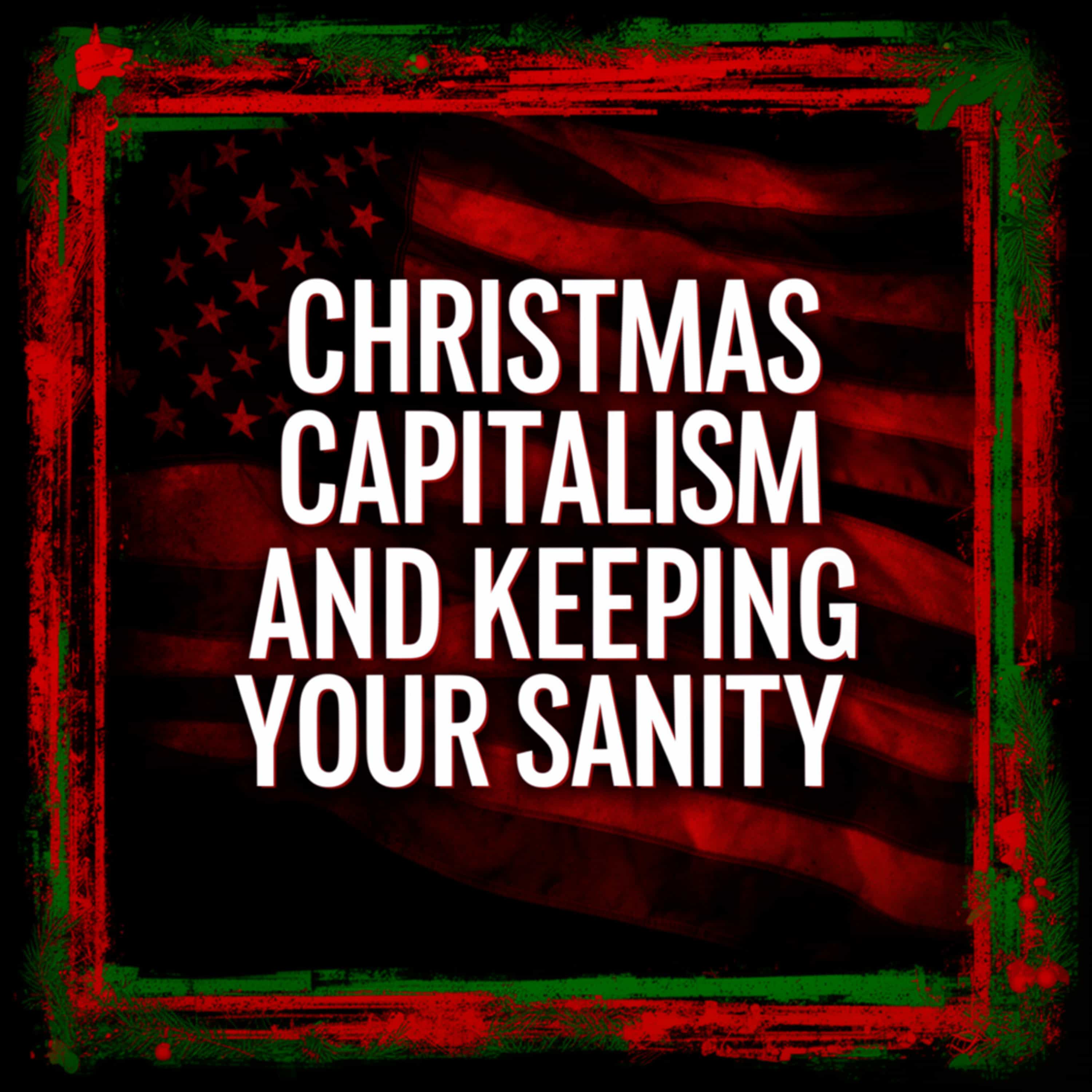 Christmas Capitalism and Keeping Your Sanity episode artwork