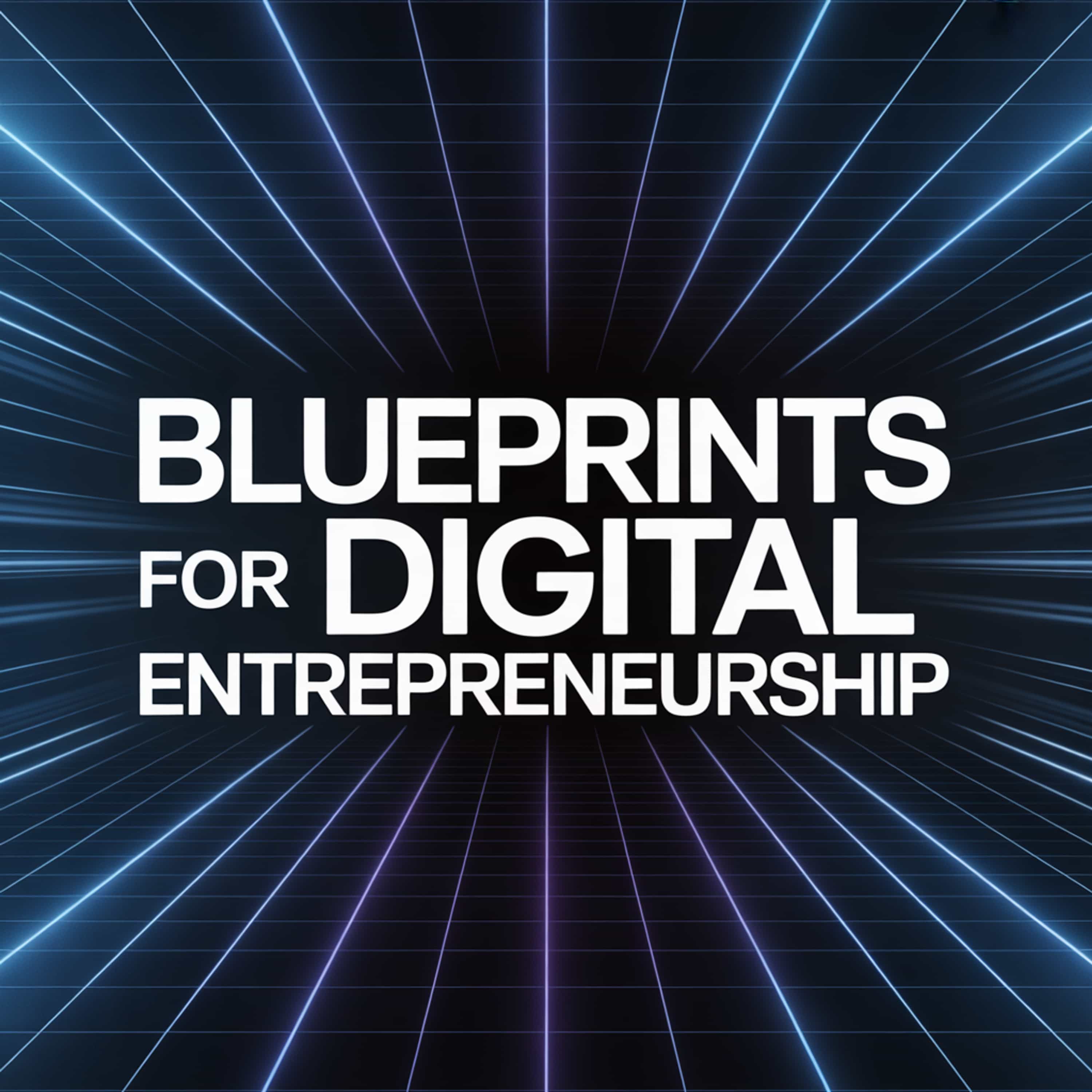 Blueprints for Digital Entrepreneurship episode artwork