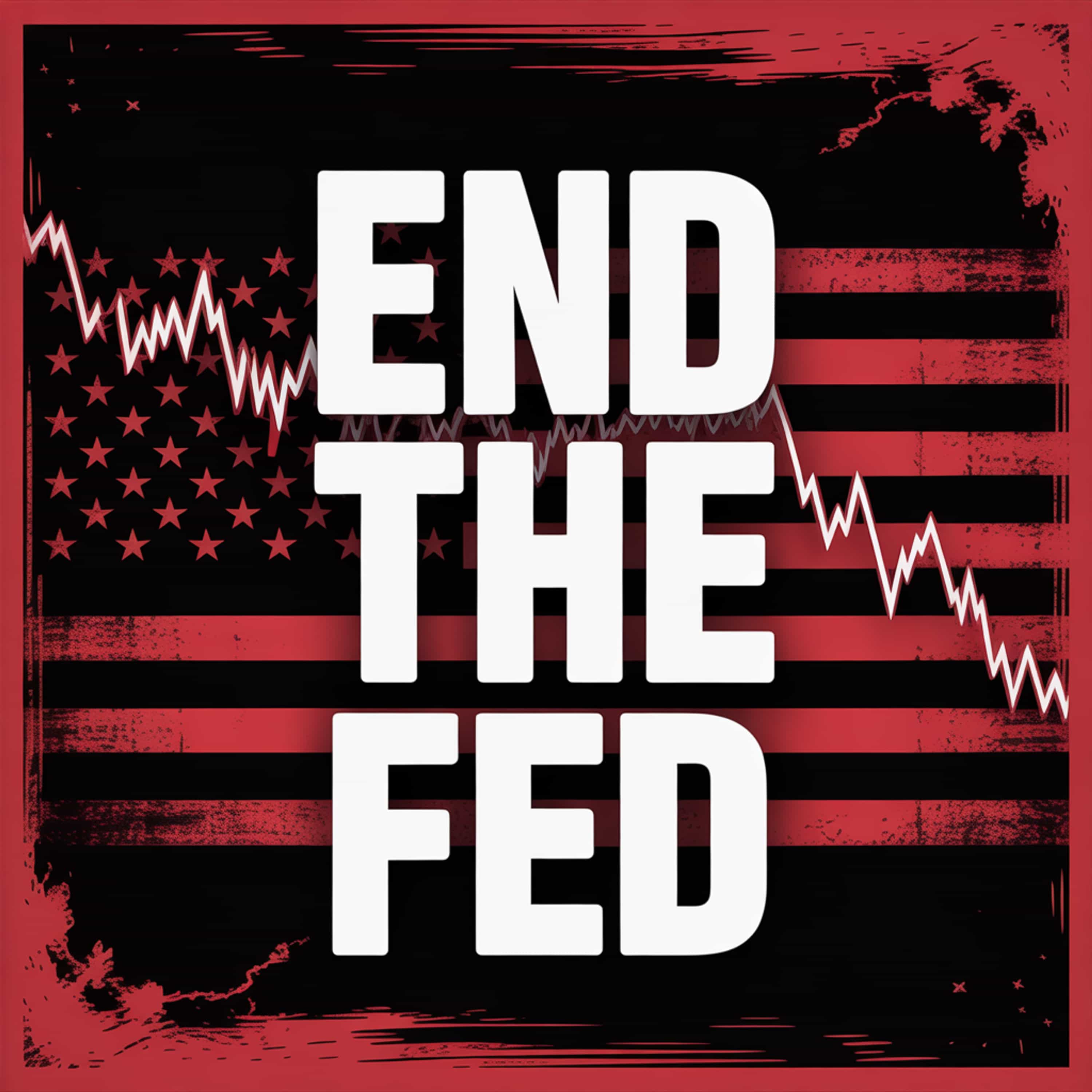 End The Fed: Monetary Myths and the Machinery of Control episode artwork