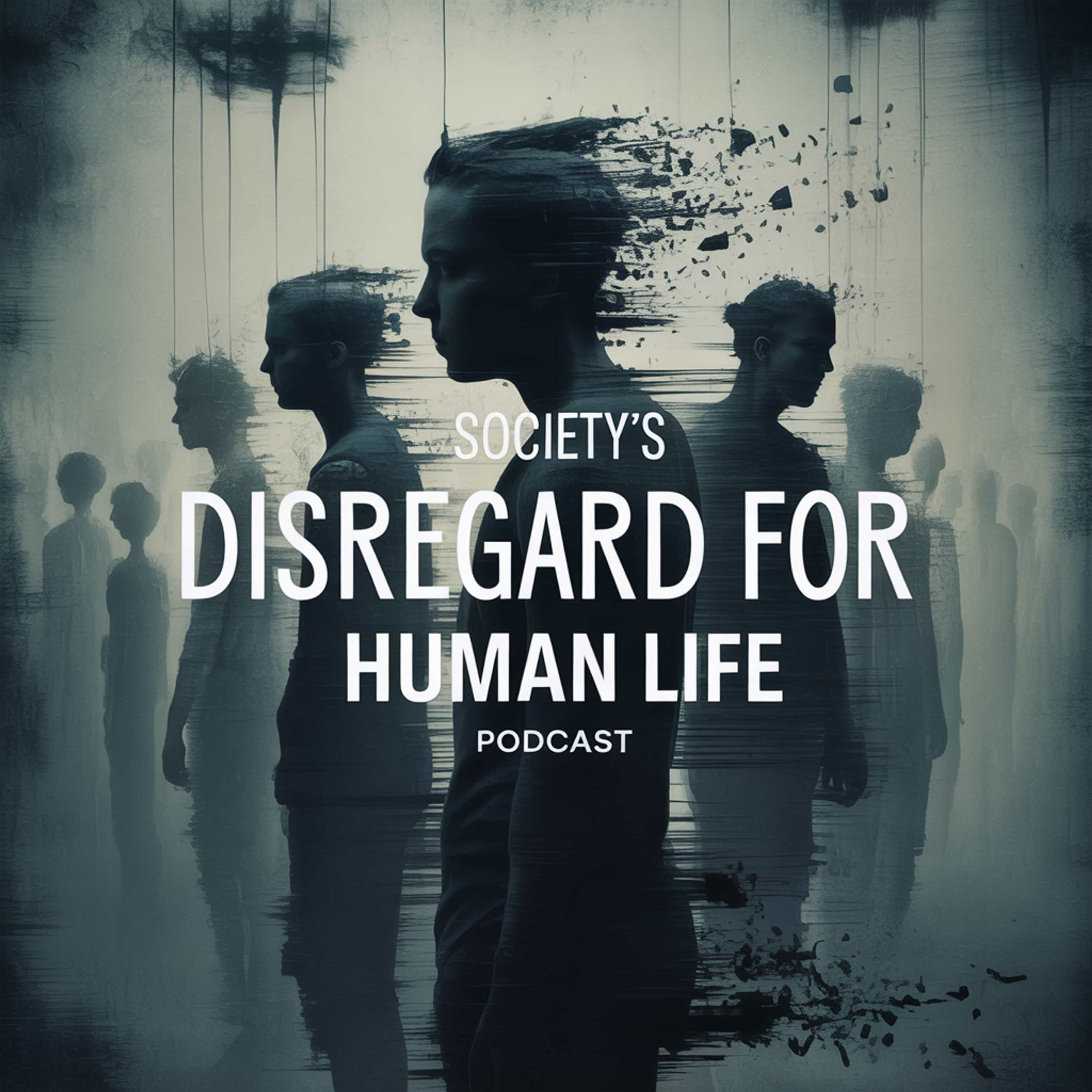 Understanding Disregard for Human Life episode artwork