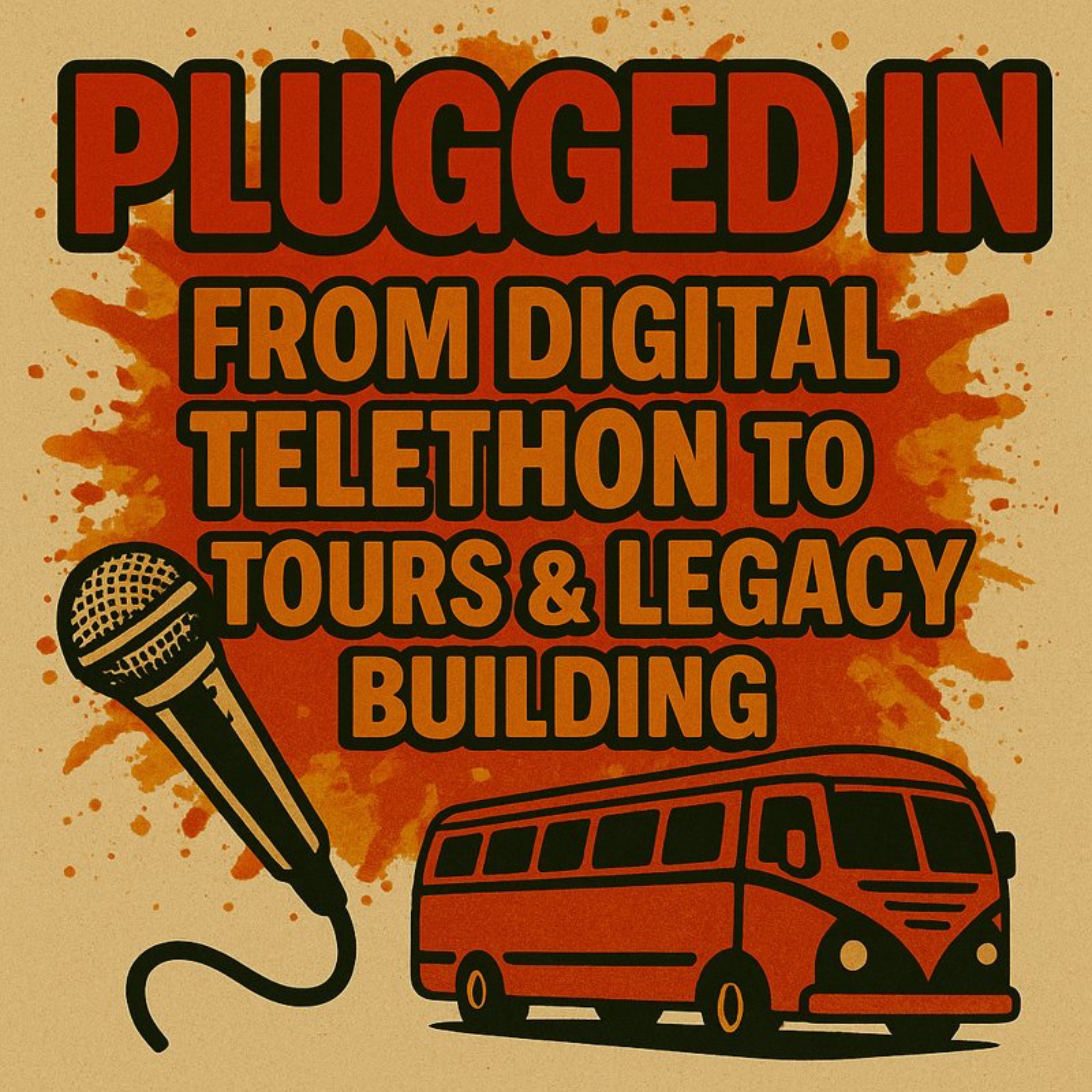 Plugged In: From Digital Telethon to Tours & Legacy Building episode artwork