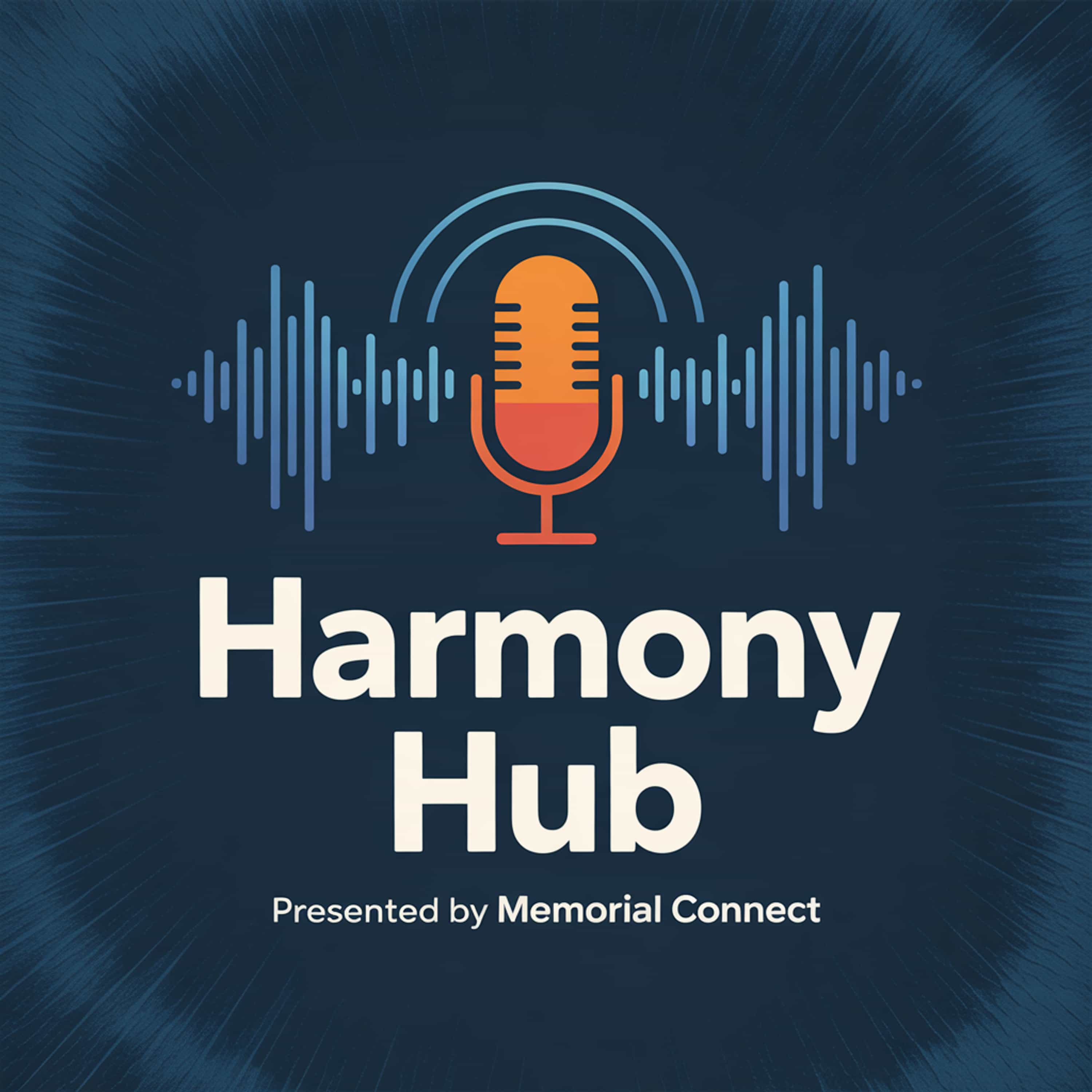 Harmony Hub presented by Memorial Connect podcast artwork