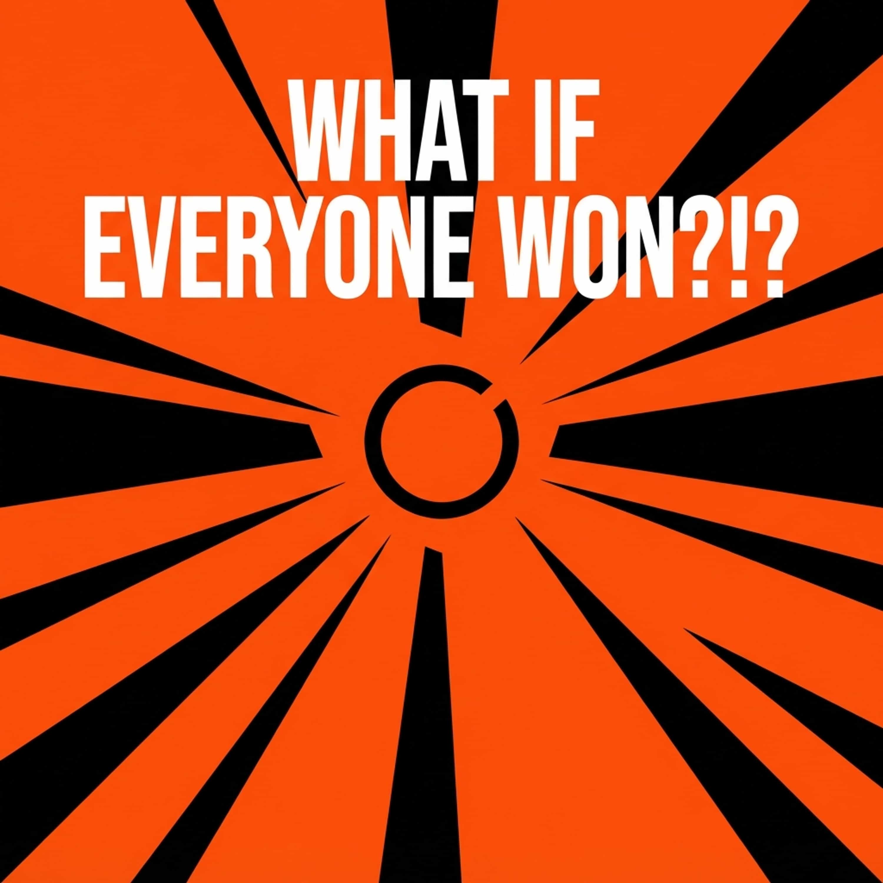 What If Everyone Won?!?