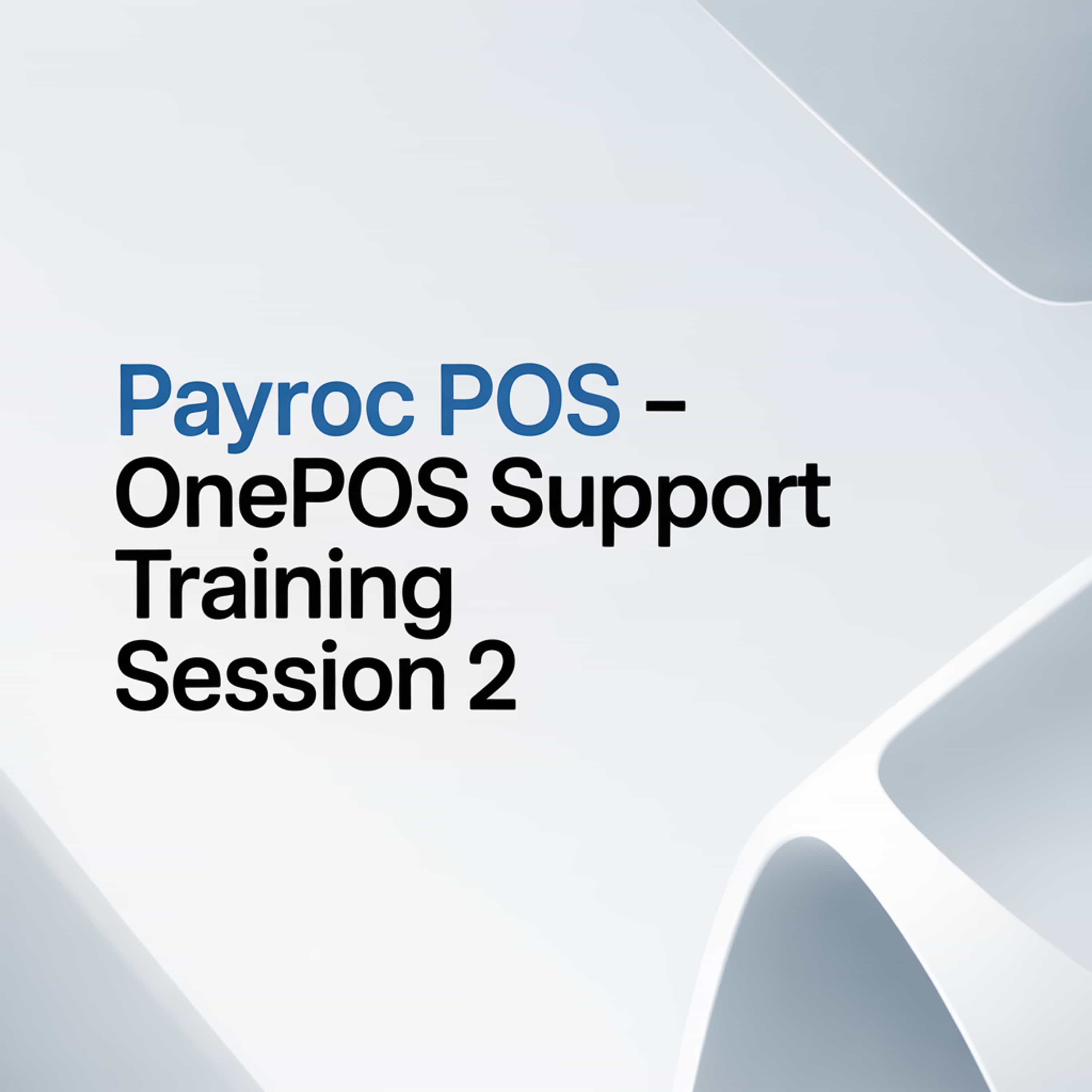 Payroc POS - onePOS Support Training