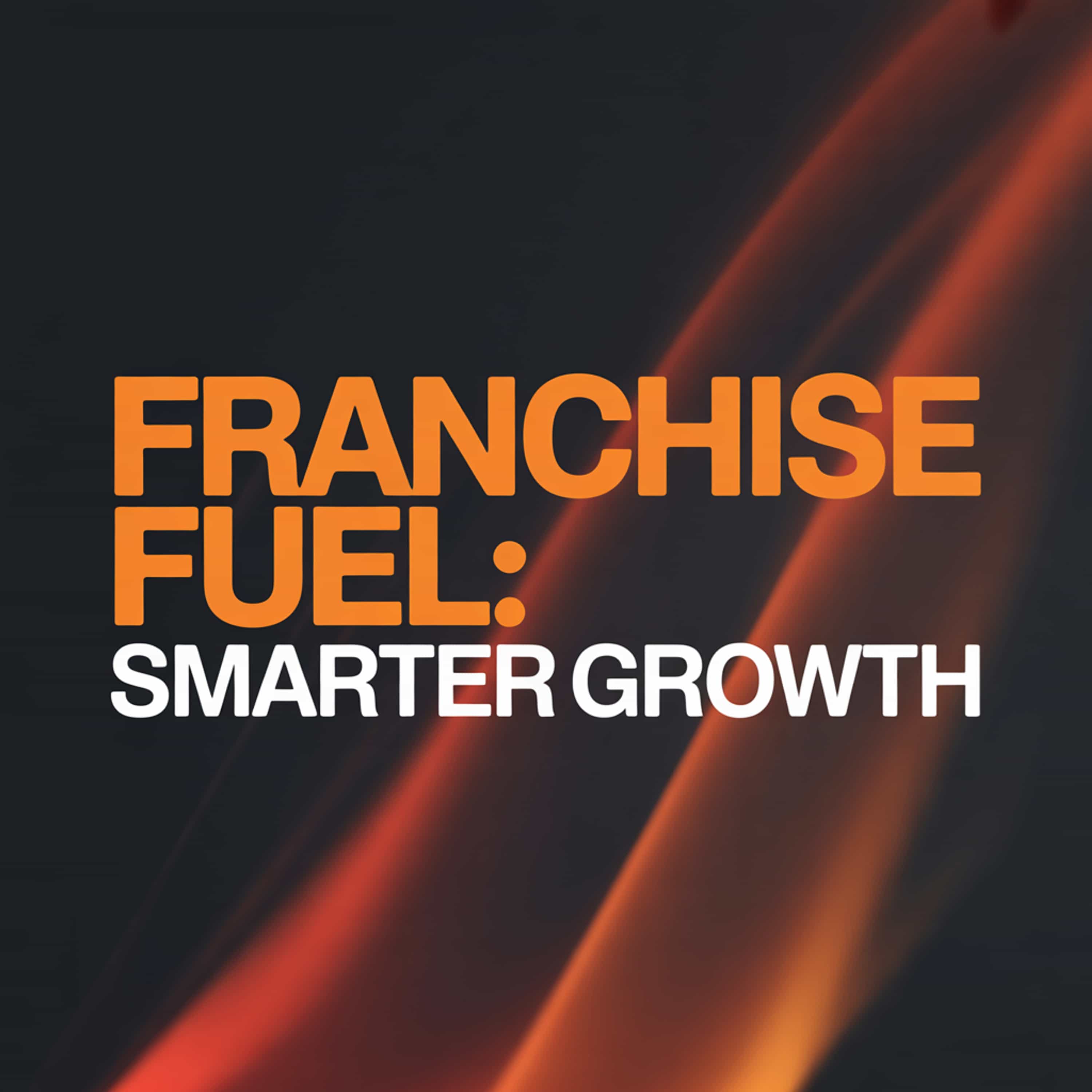 Franchise Fuel: Smarter Growth, with Vern Nicholson