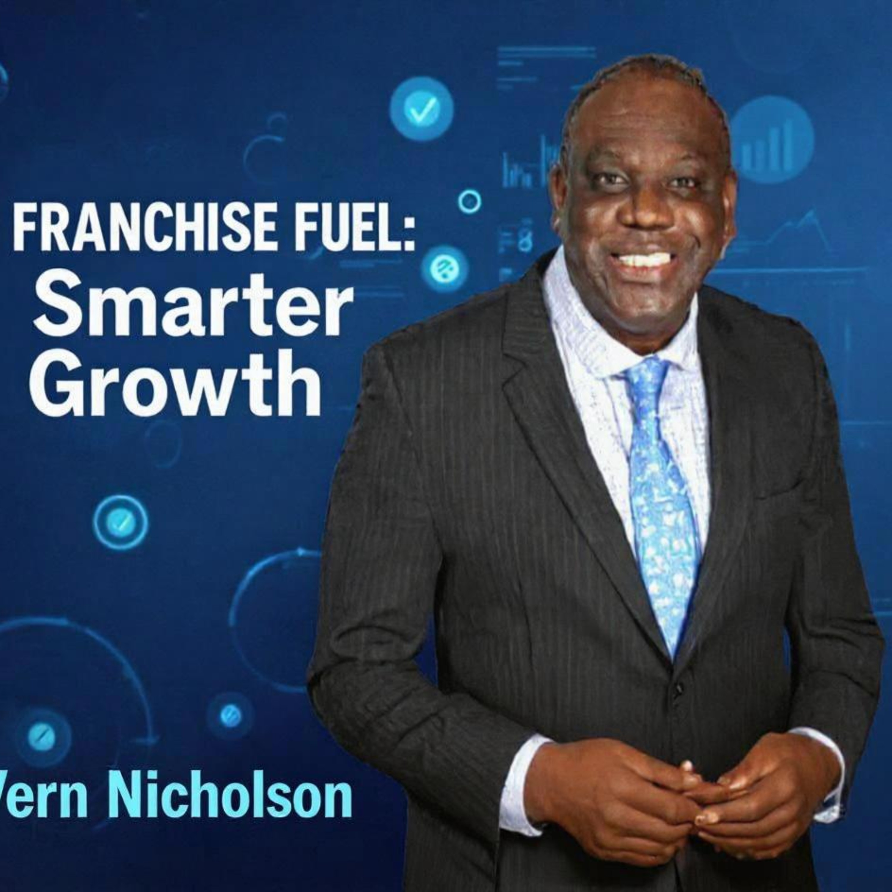 Franchise Fuel: Smarter Growth, with Vern Nicholson