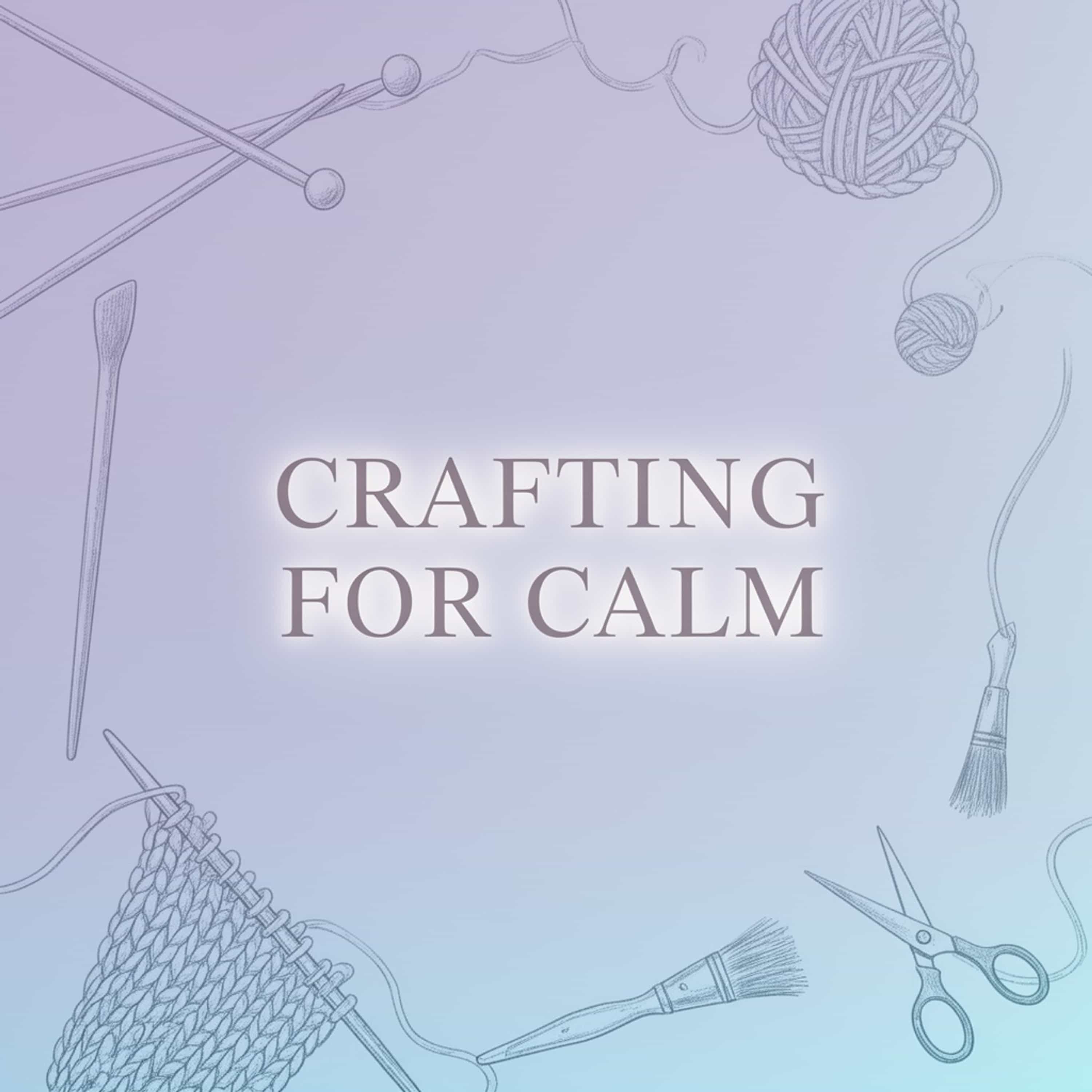 Crafting for Calm