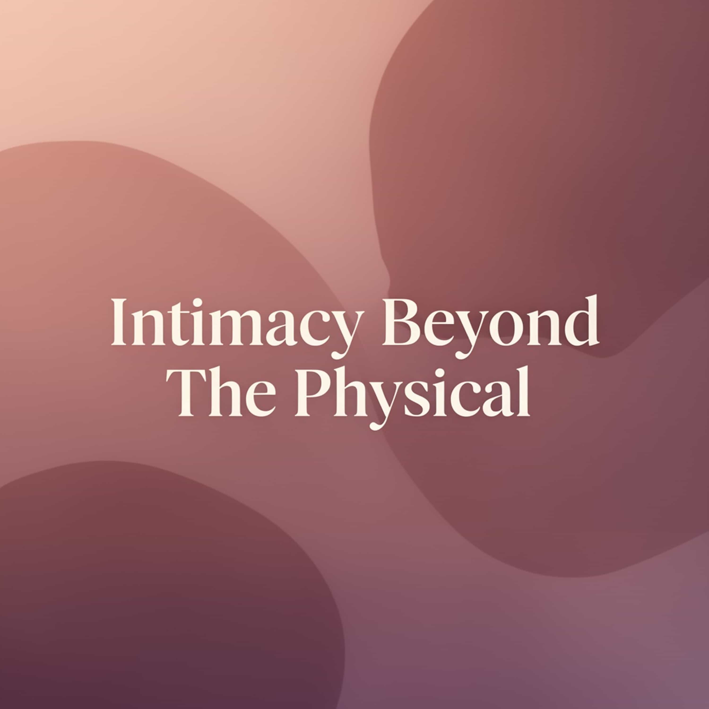Intimacy Beyond The Physical episode artwork