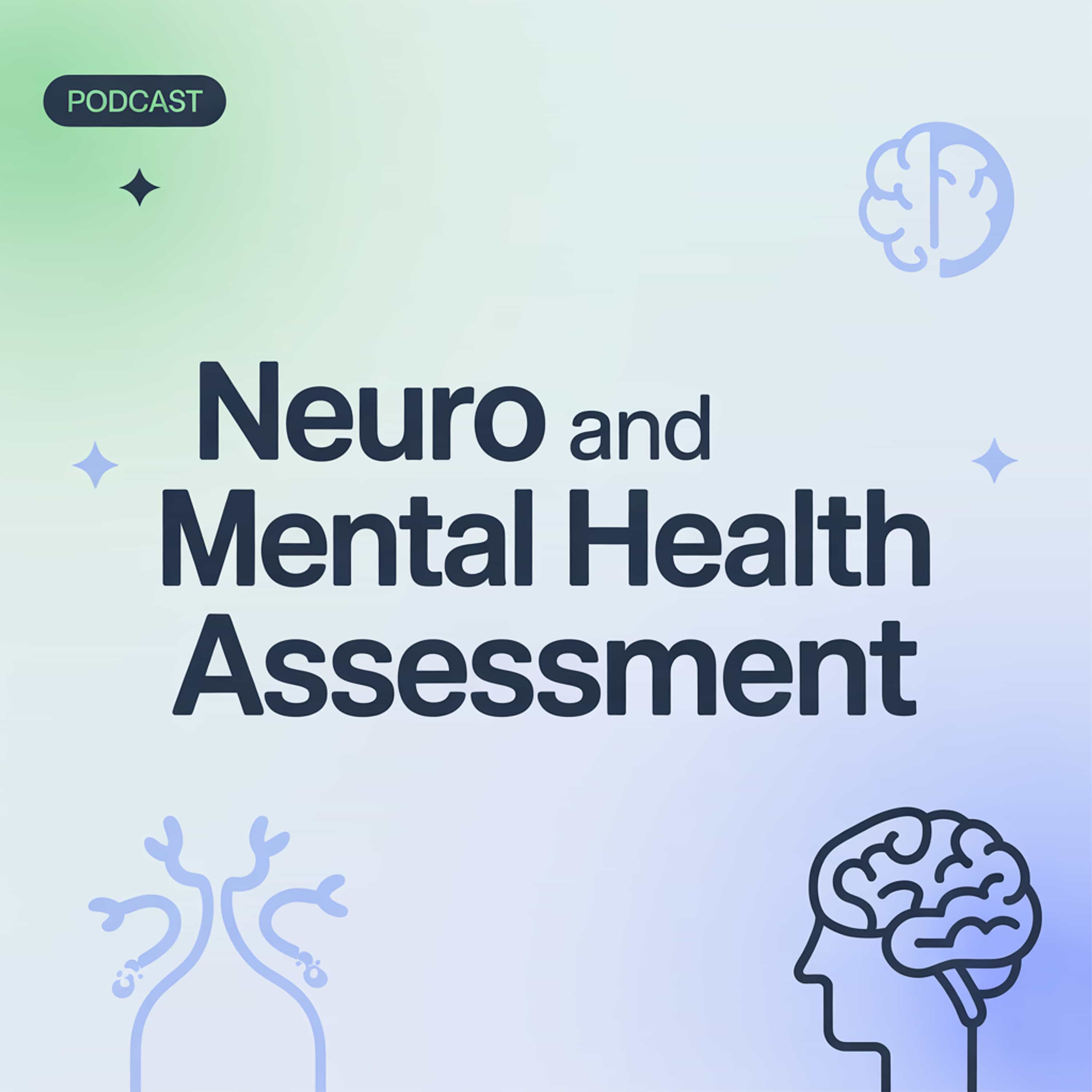 Navigating Neuro and Mental Health Assessment episode artwork