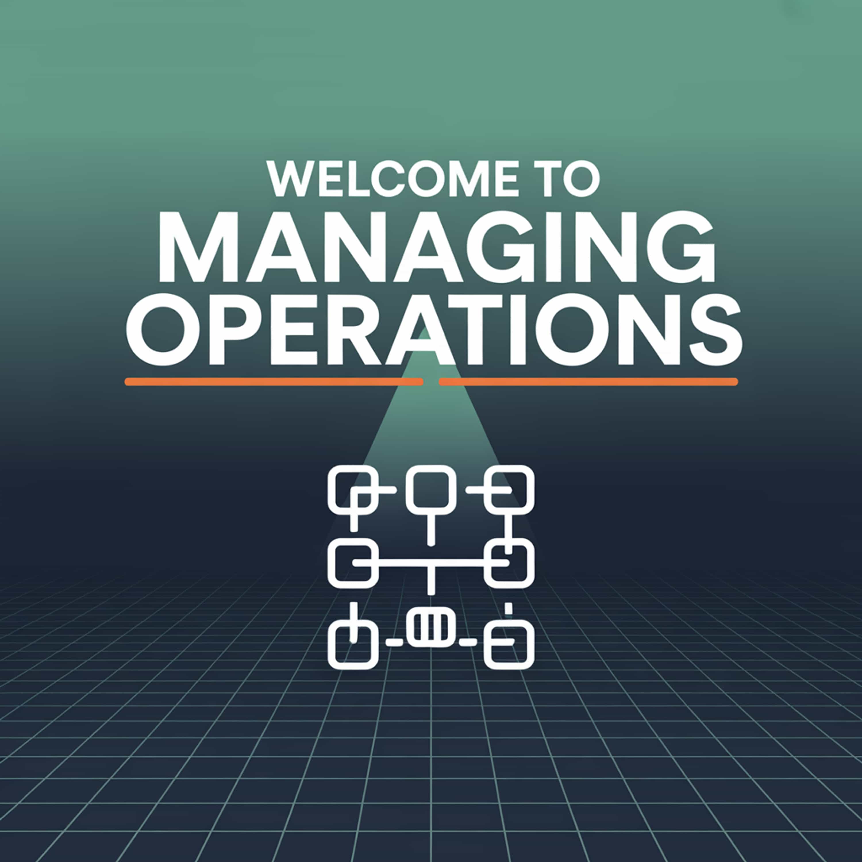 Welcome to Managing Operations