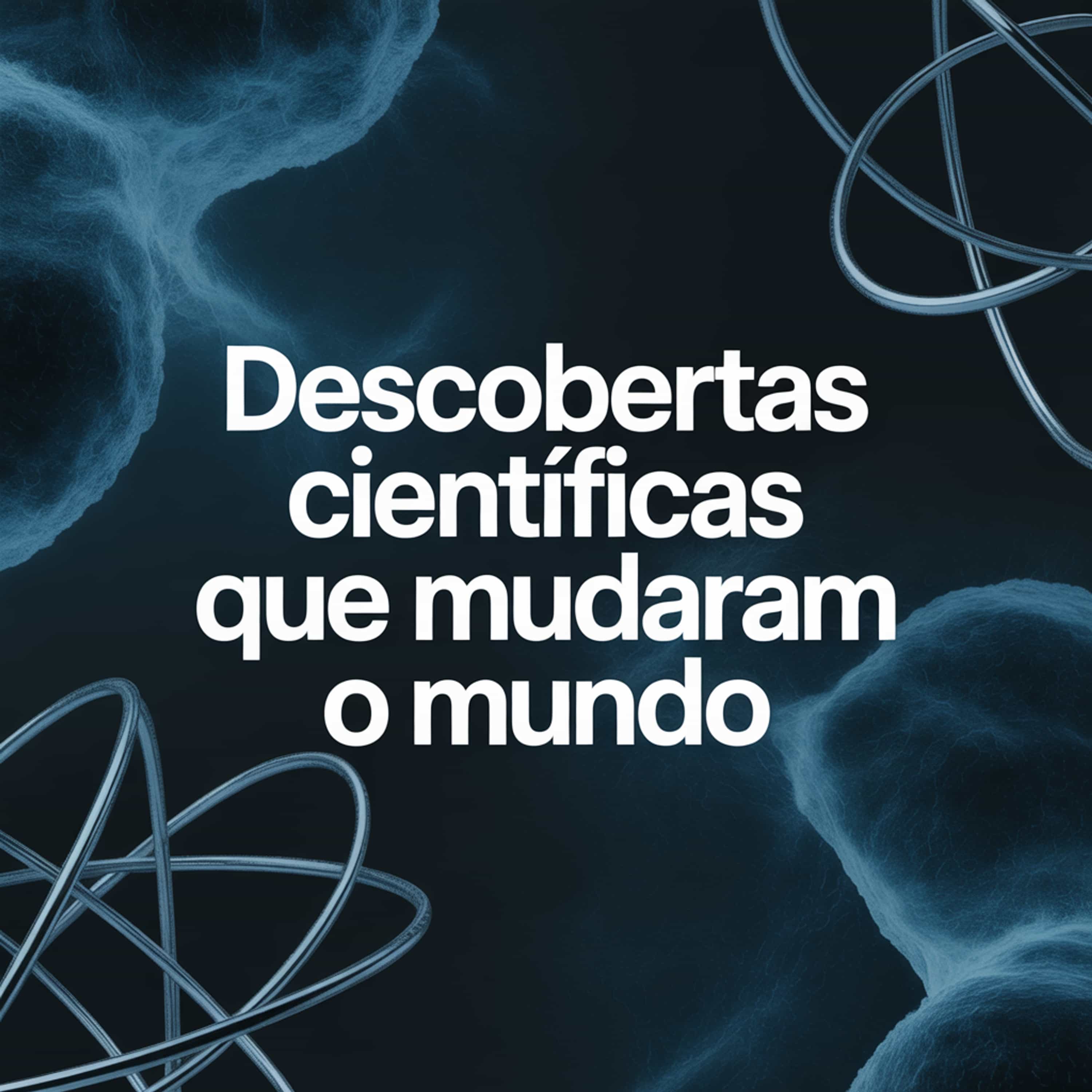 Descobertas científicas que mudaram o mundo (Feed Disabled)