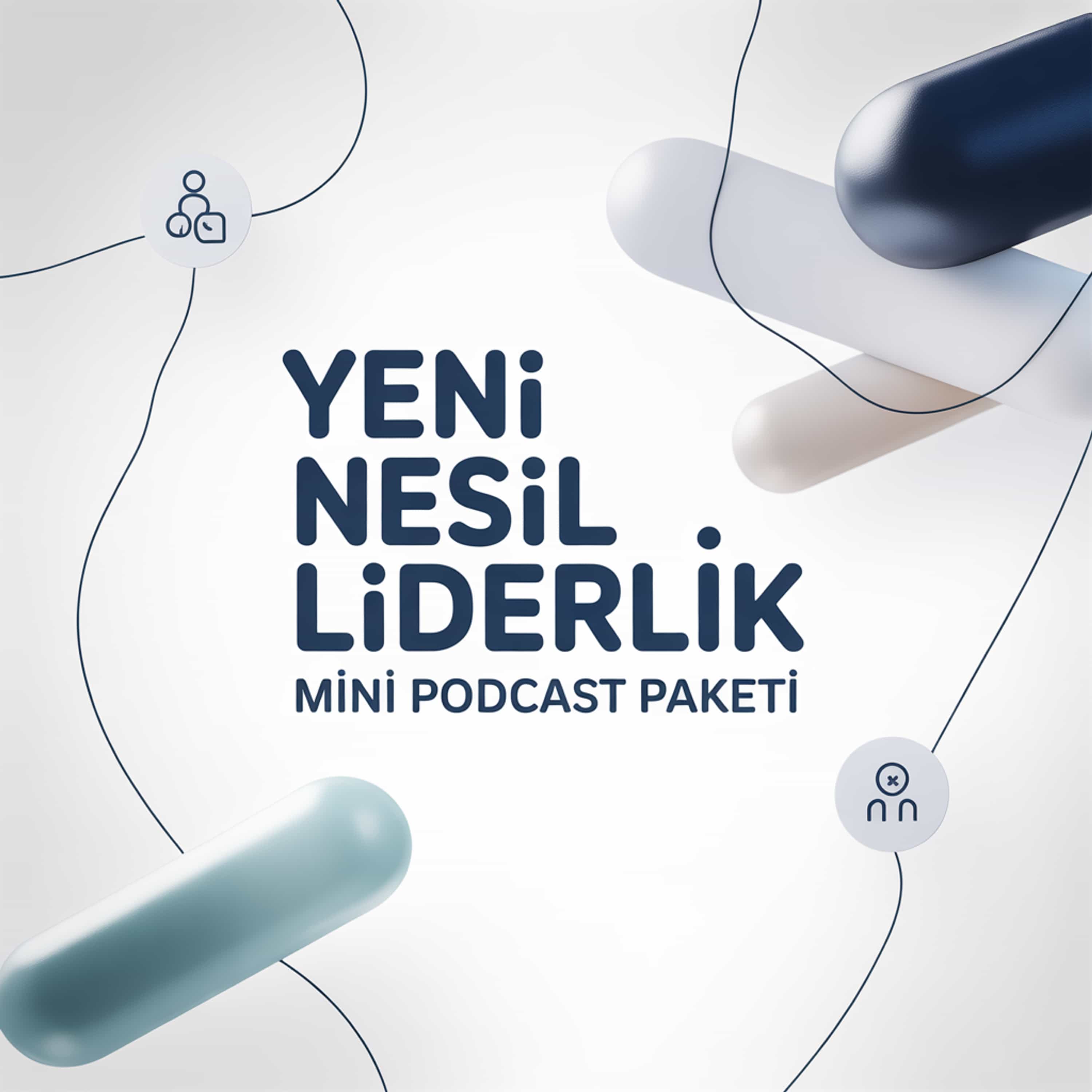 Yeni Nesil Liderlik Mini Podcast Paketi (Feed Disabled)