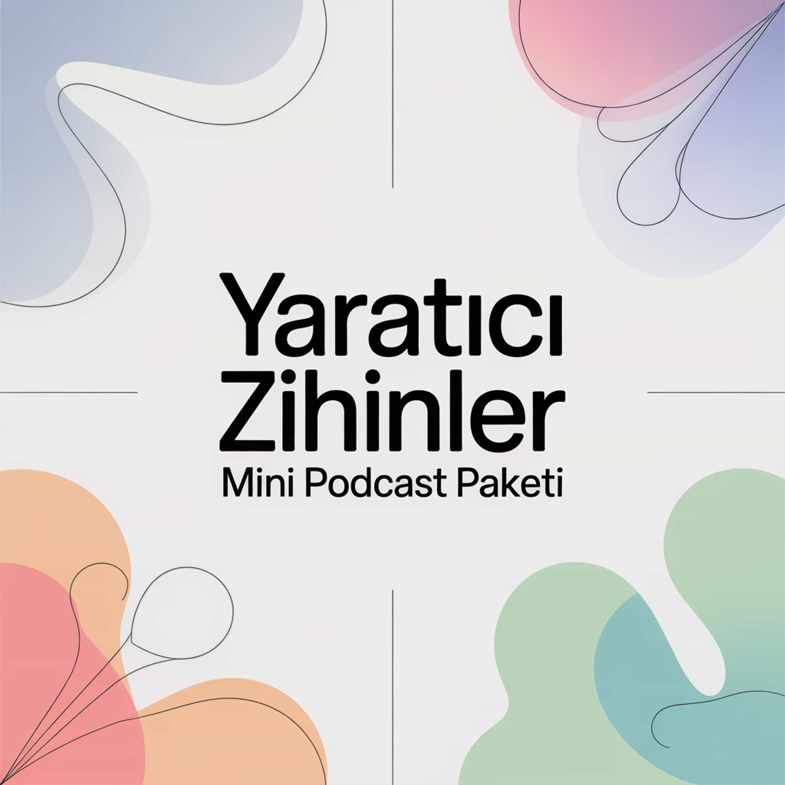 Yaratıcı Zihinler Mini Podcast Paketi (Feed Disabled)