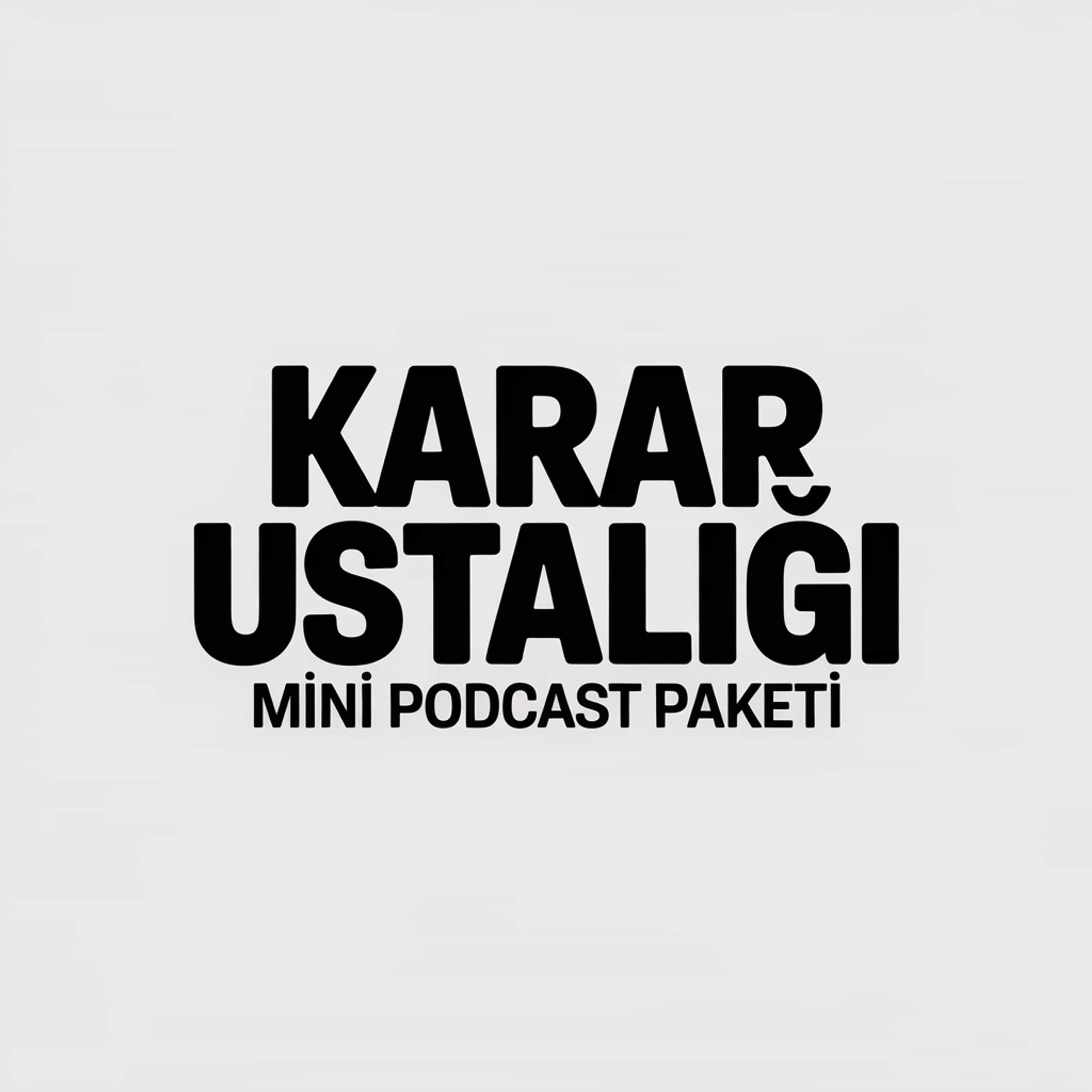Karar Ustalığı Mini Podcast Paketi (Feed Disabled)