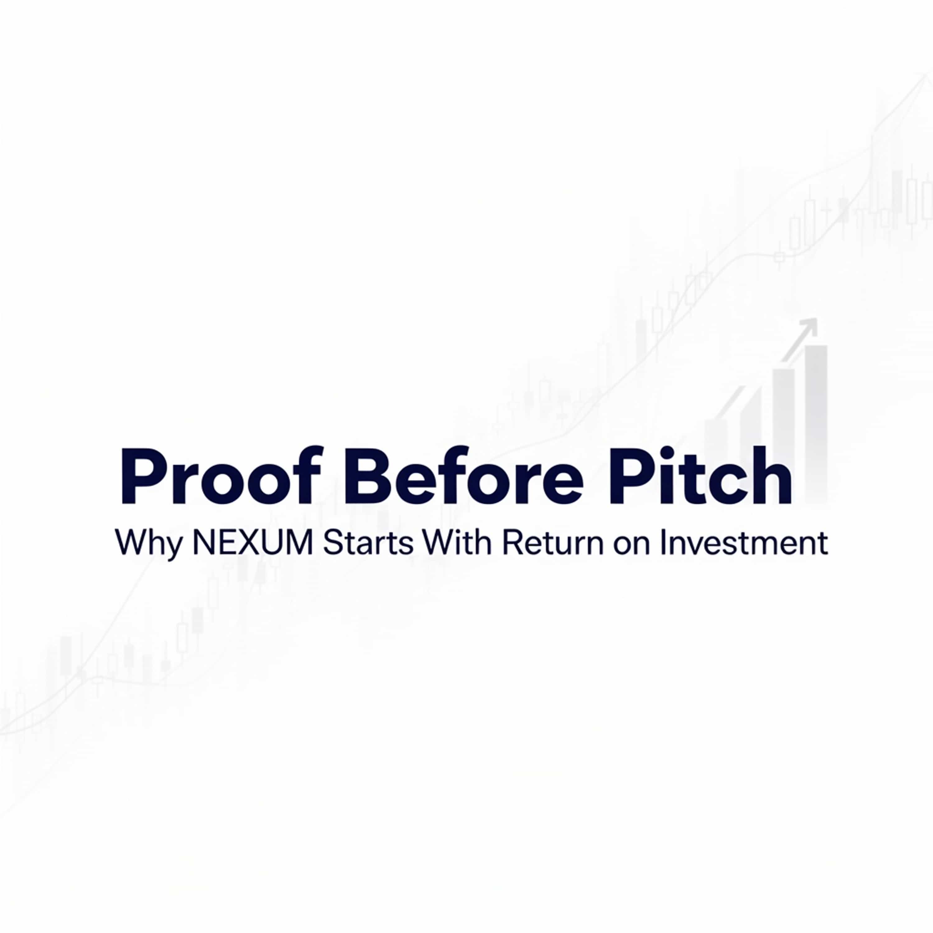 Proof Before Pitch: Why NEXUM Starts With Return on Investment