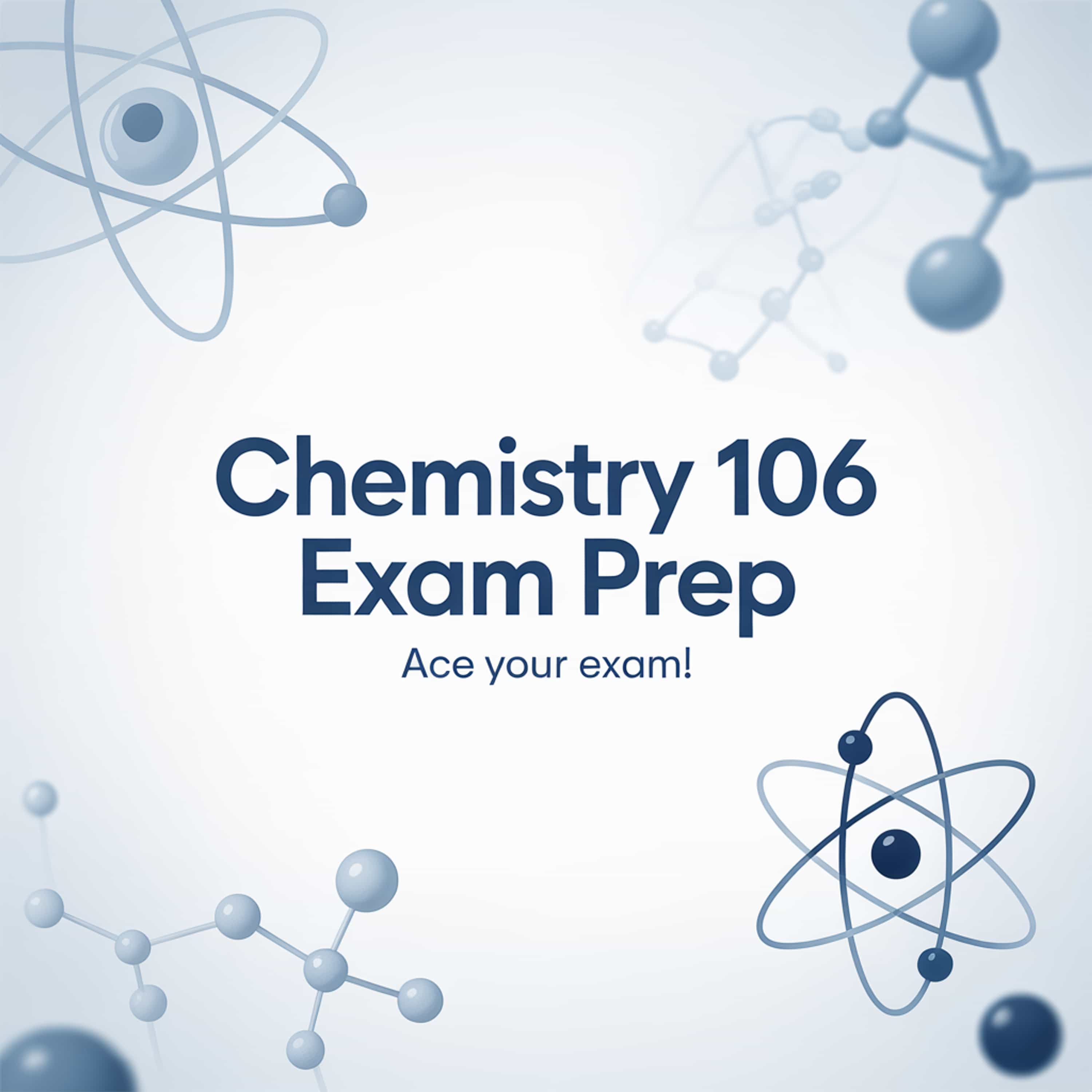 Chemistry 106 Exam Prep (Feed Disabled)