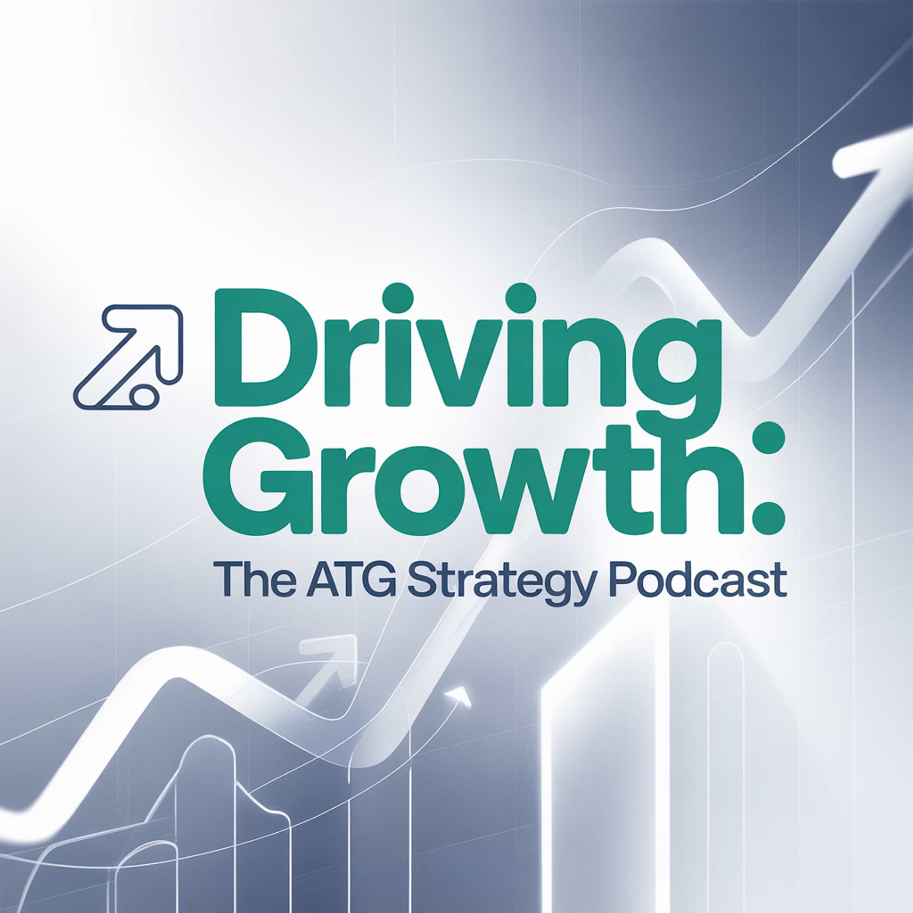 Driving Growth: The ATG Strategy Podcast (Feed Disabled)