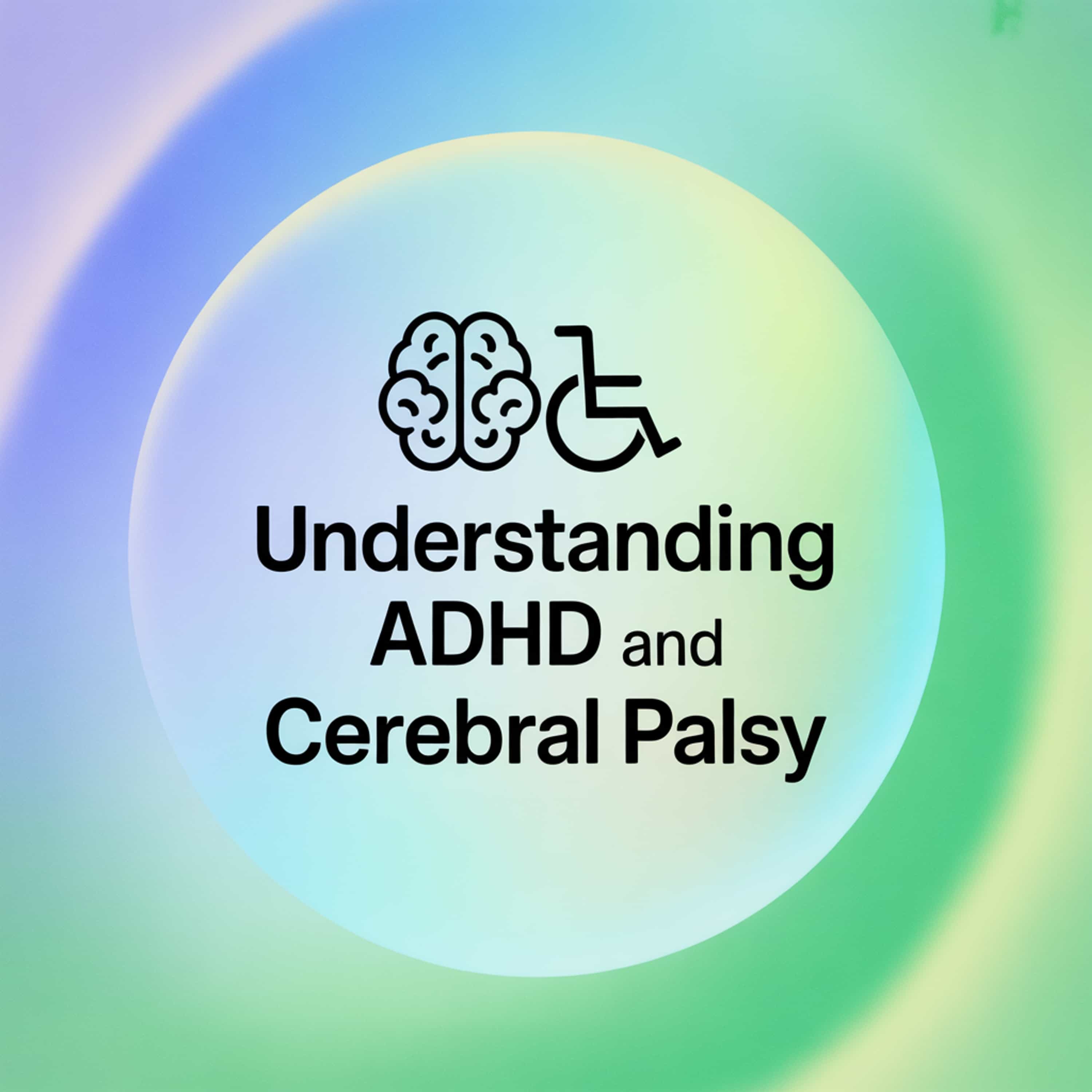 Understanding ADHD and Cerebral Palsy (Feed Disabled)