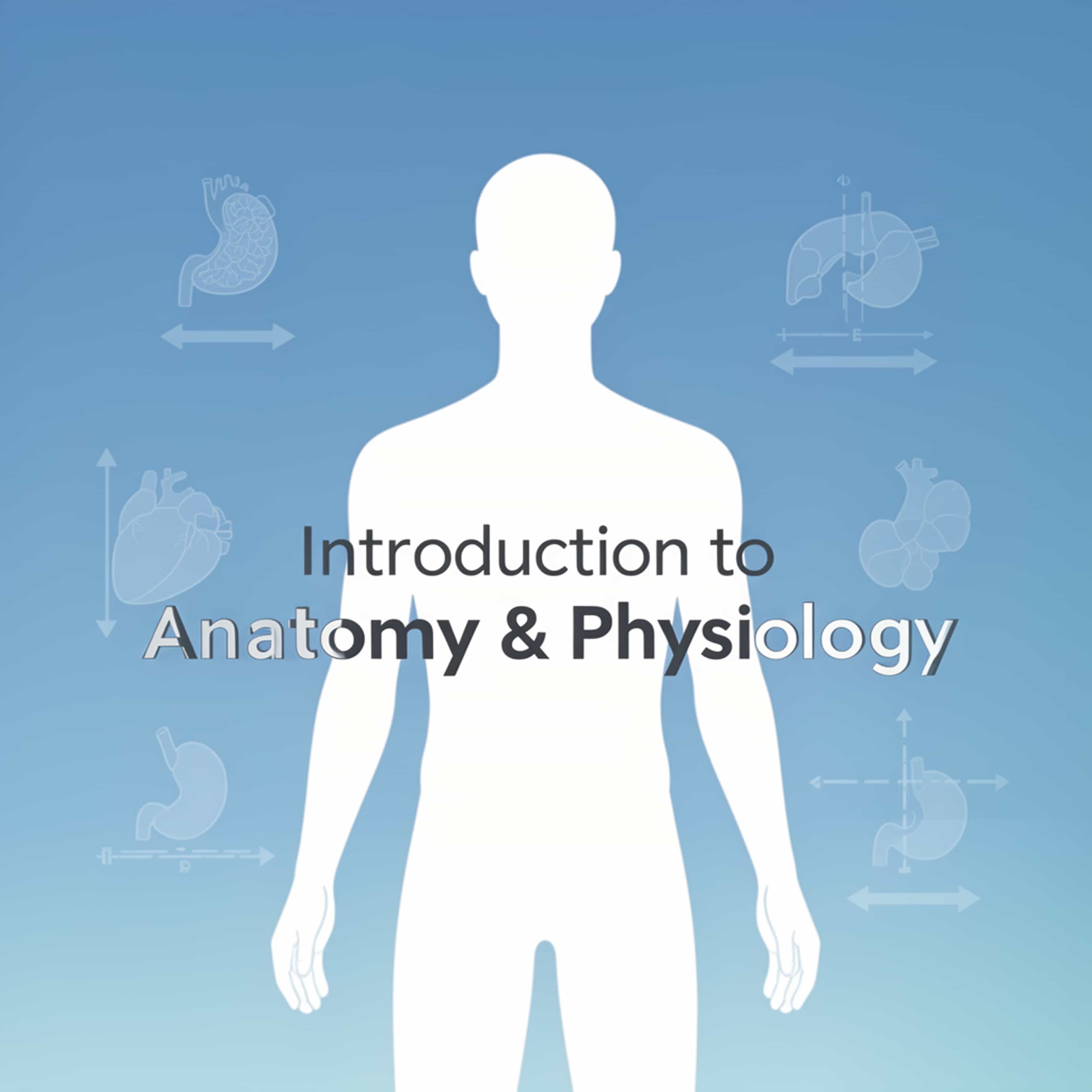 Introduction to Anatomy & Physiology (Feed Disabled)