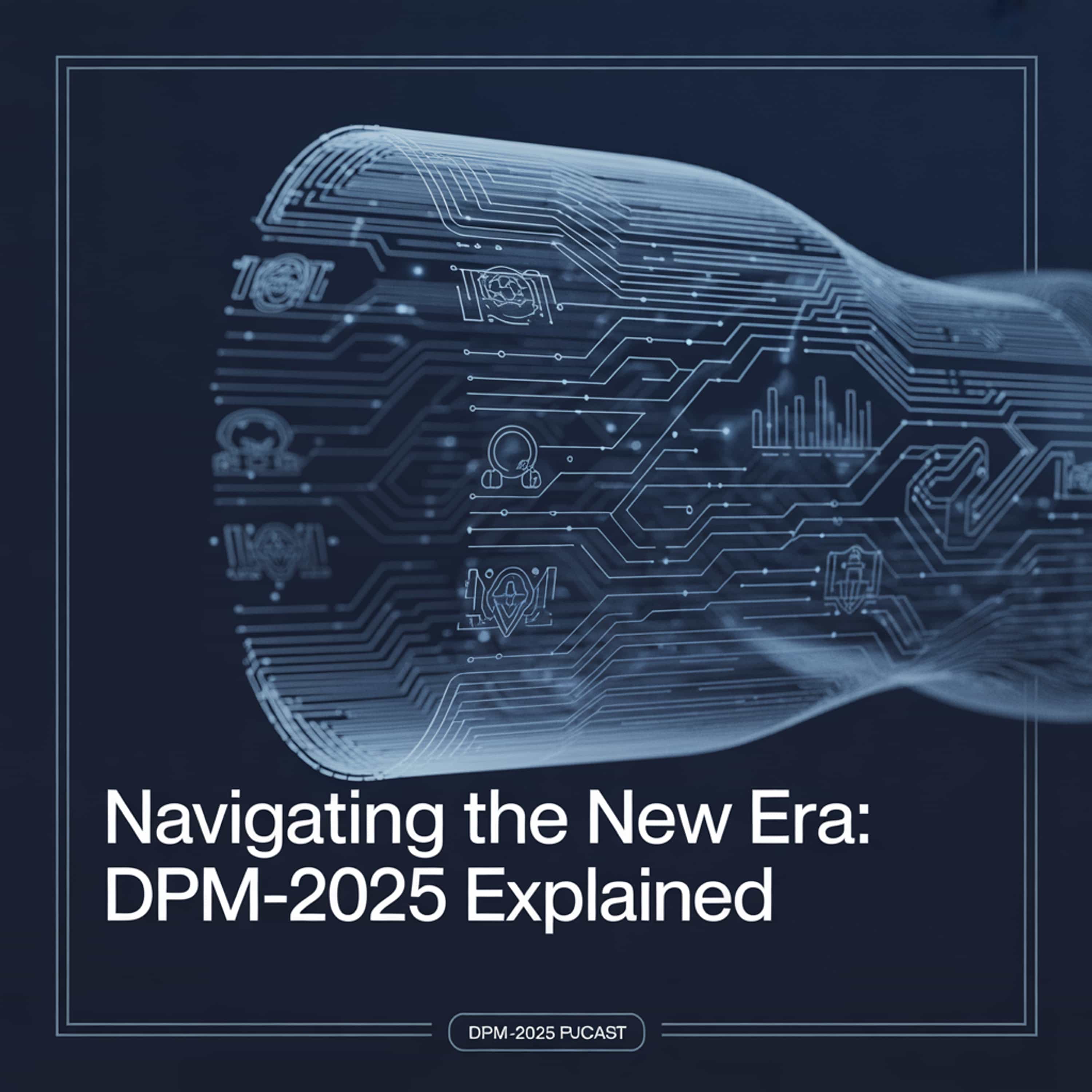 Navigating the New Era: DPM-2025 Explained (Feed Disabled)