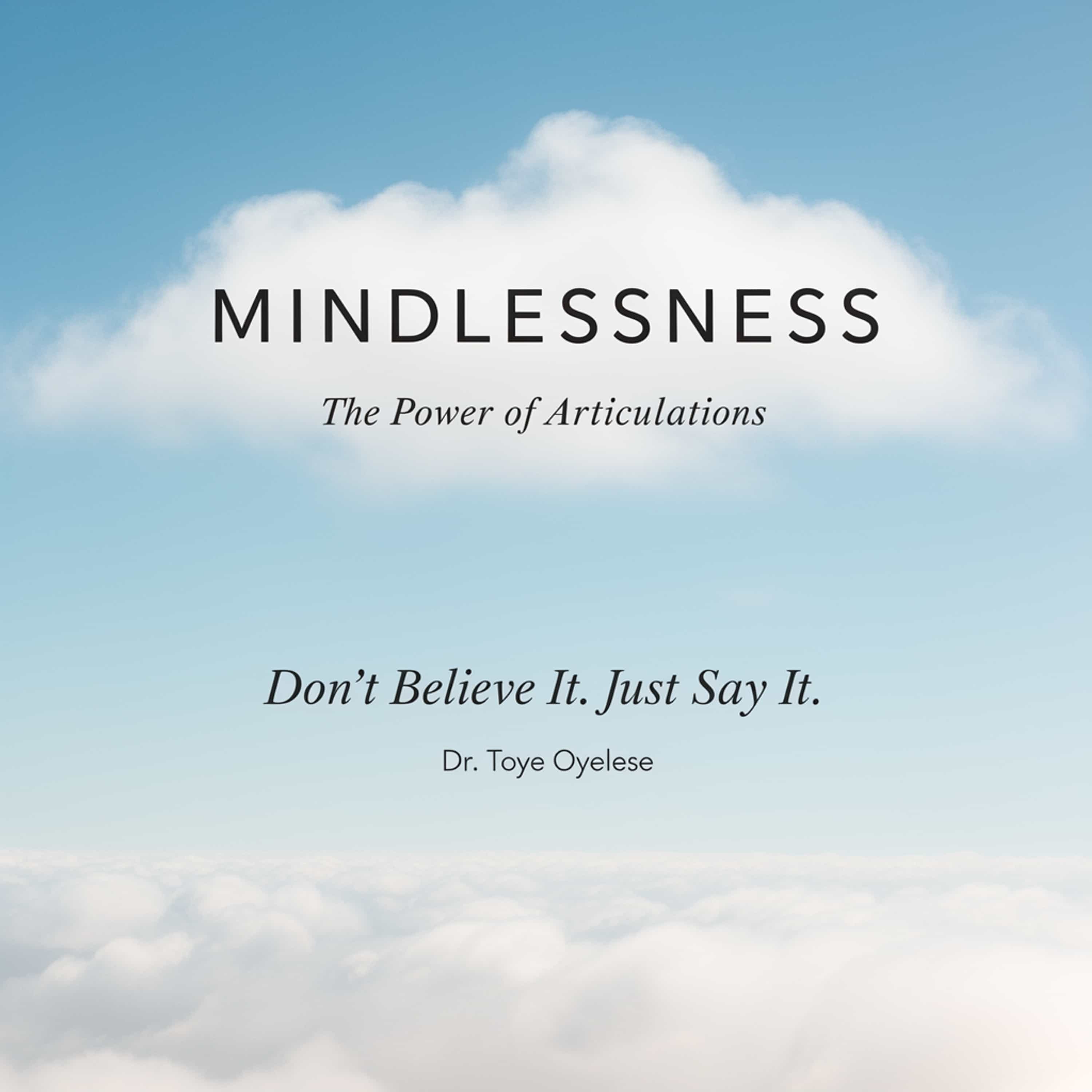 MINDLESSNESS: The Power of Articulations — Don't Believe It. Just Say It. podcast artwork