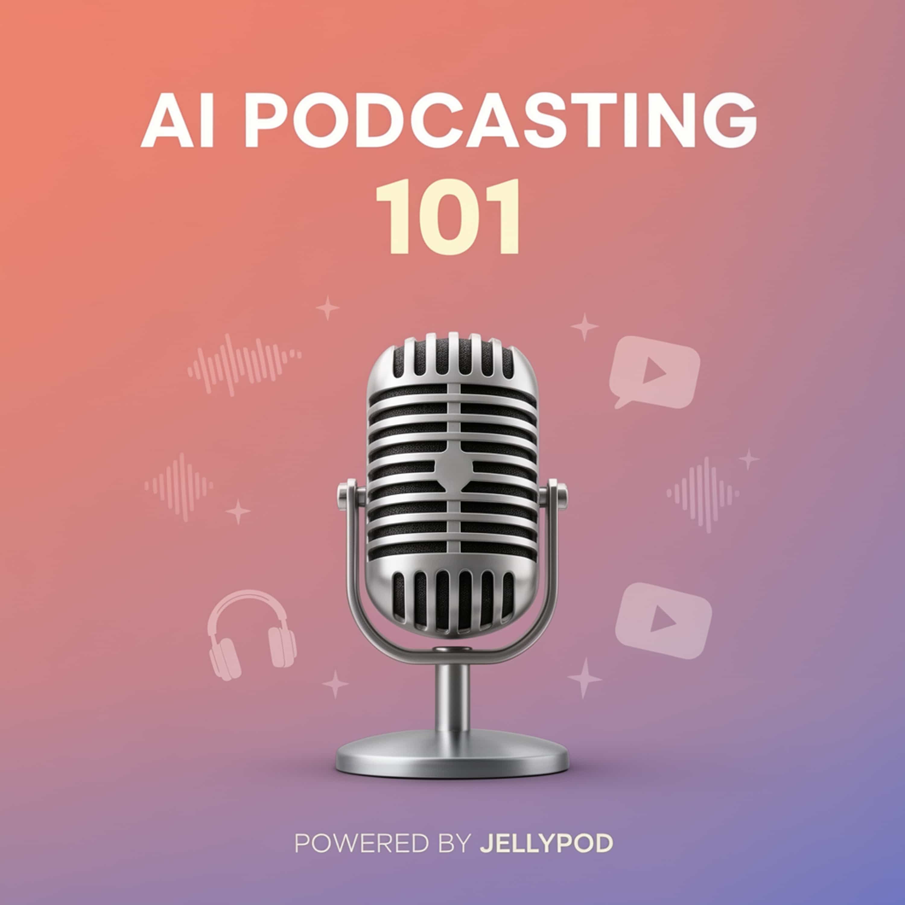 AI Podcasting 101