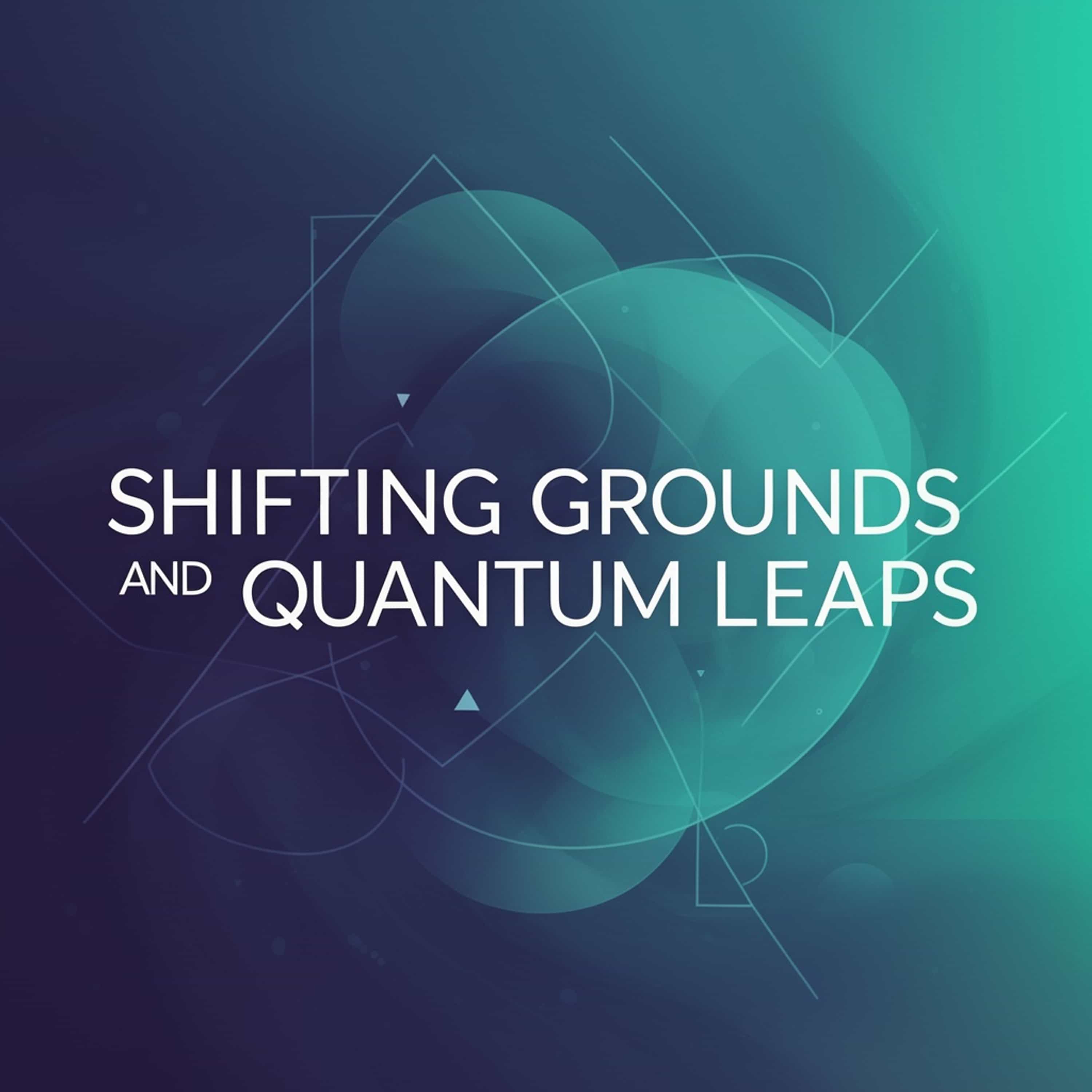 Shifting Grounds and Quantum Leaps episode artwork