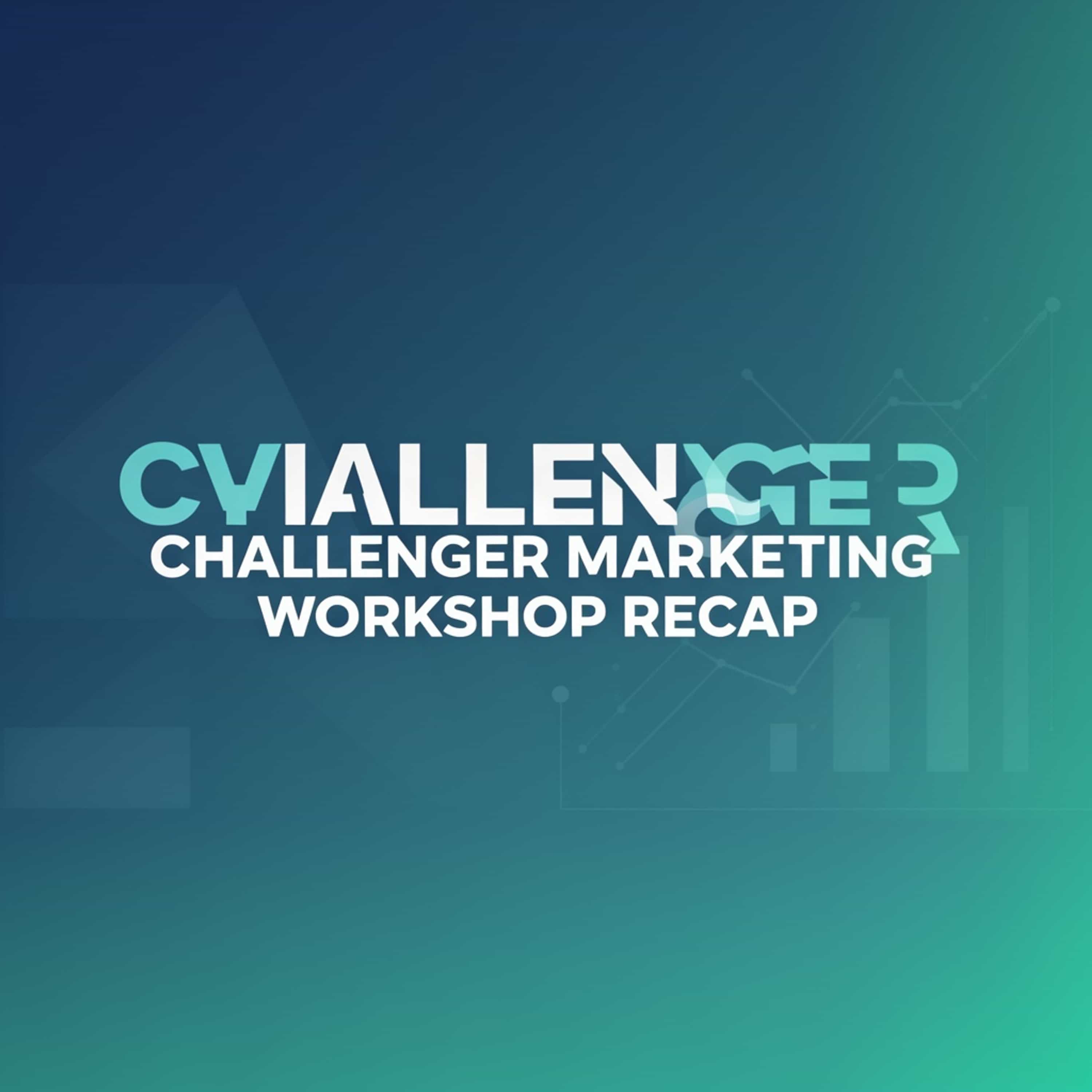 Challenger Marketing Workshop Recap