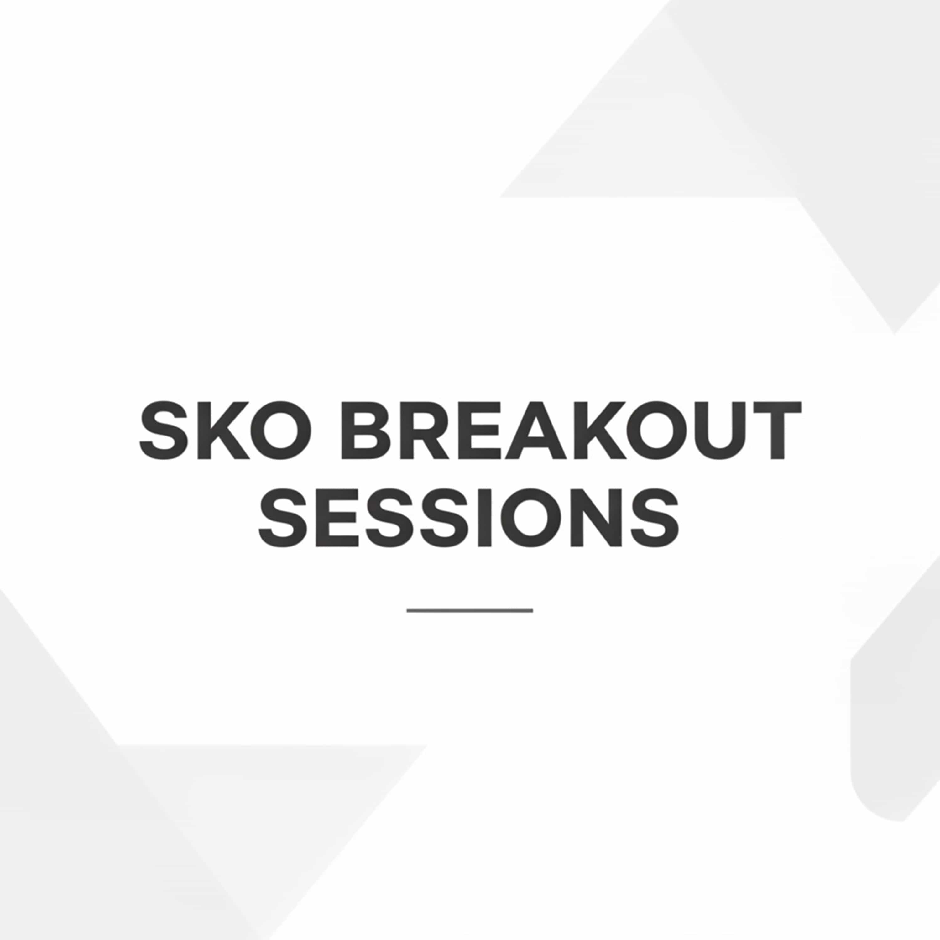 SKO Breakout Sessions