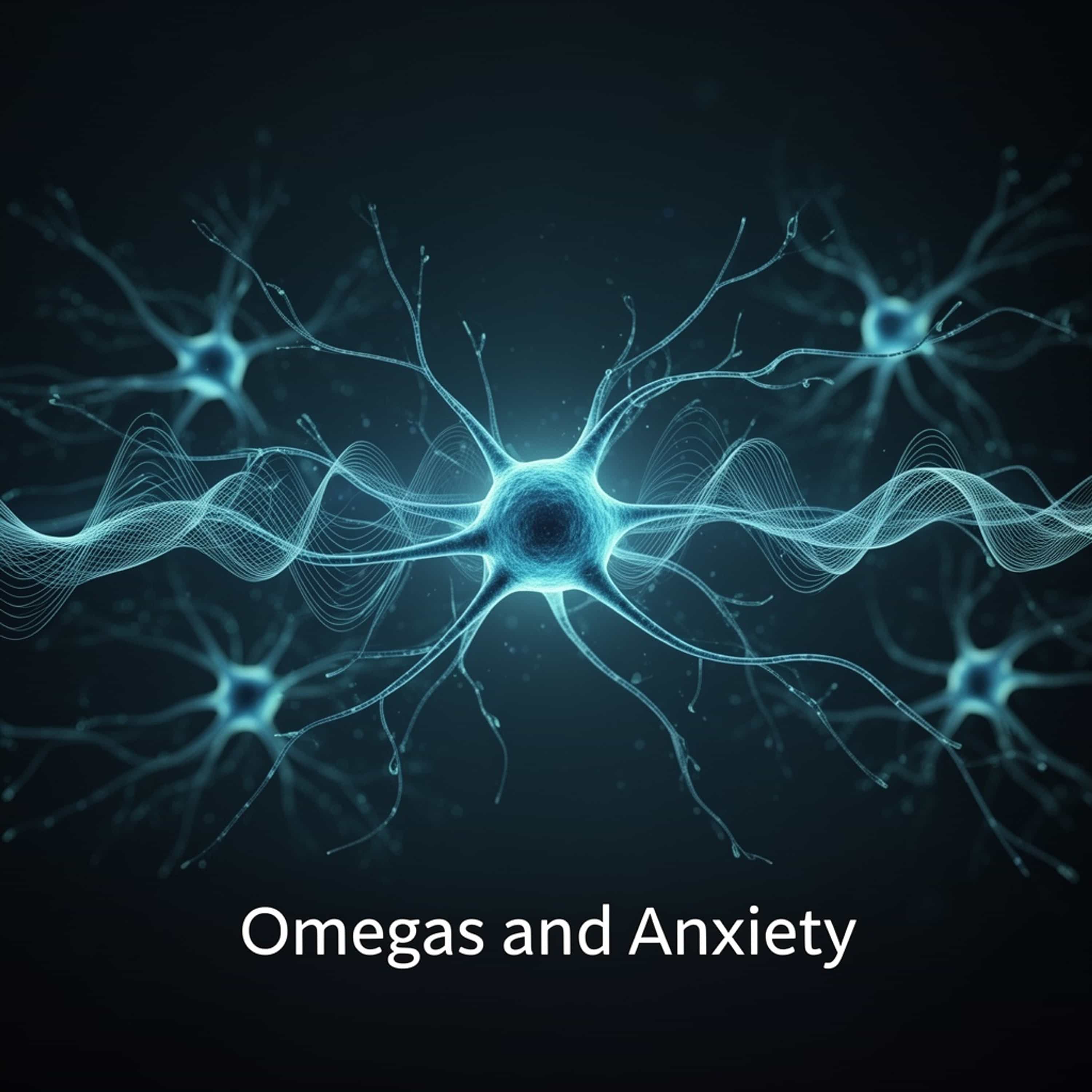 Omegas and Anxiety (Feed Disabled)