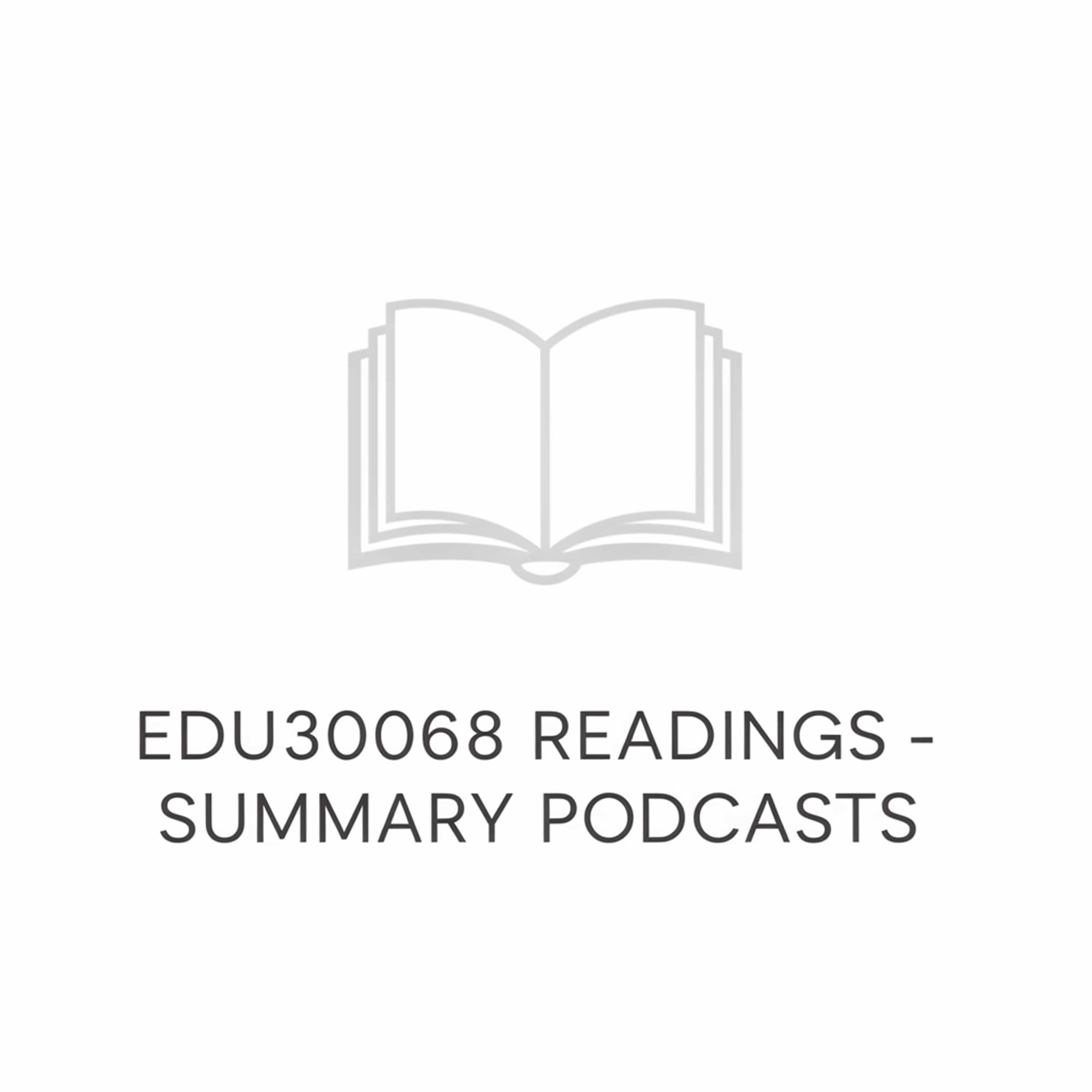 EDU30068 Readings - Summary Podcasts (Feed Disabled)