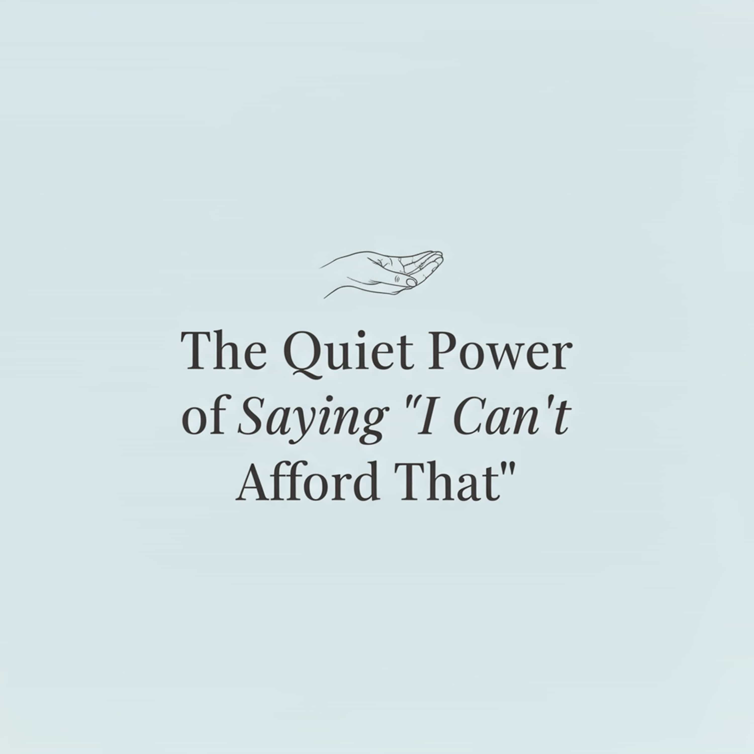 The Quiet Power of Saying "I Can't Afford That" (Feed Disabled)