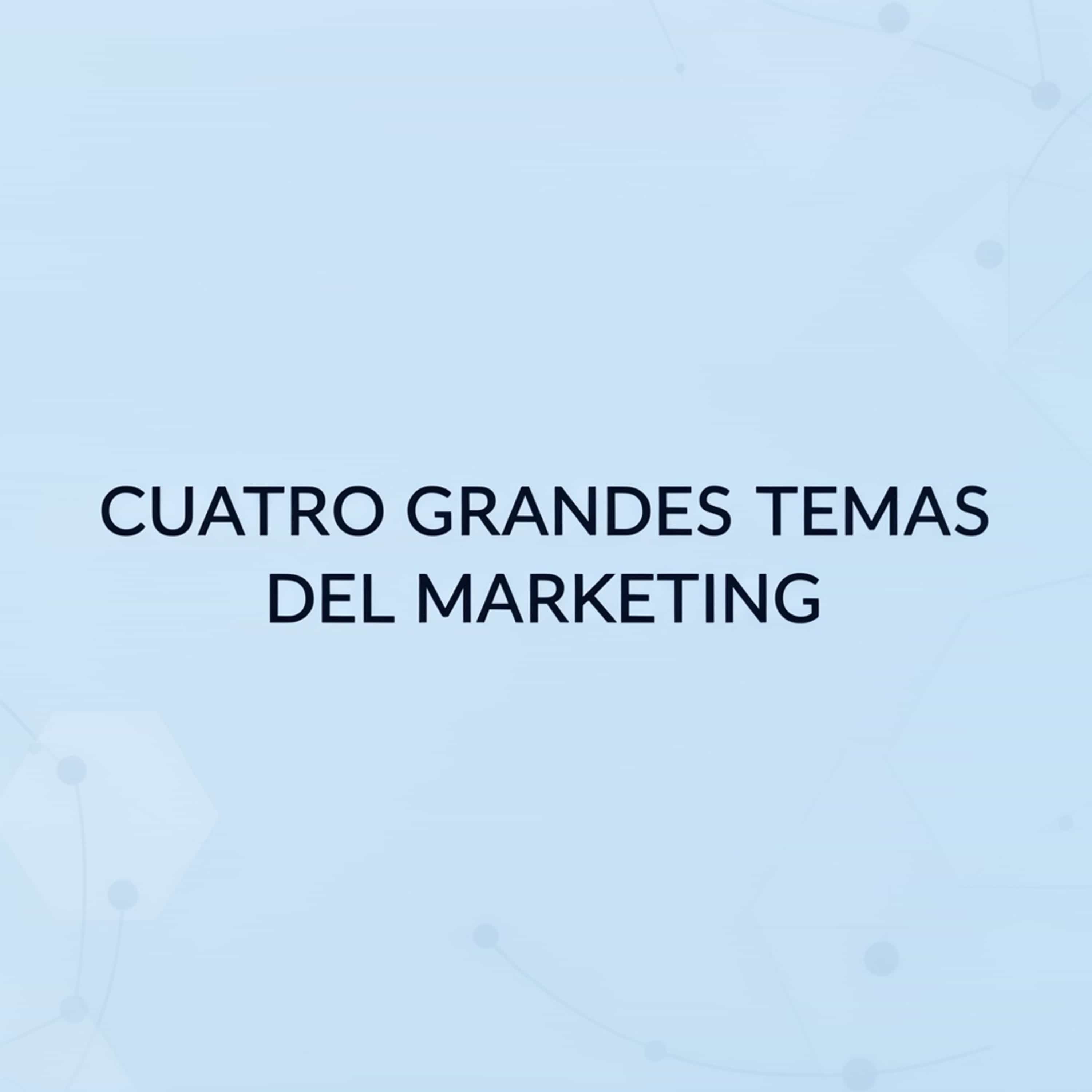 Cuatro grandes temas del marketing (Feed Disabled)
