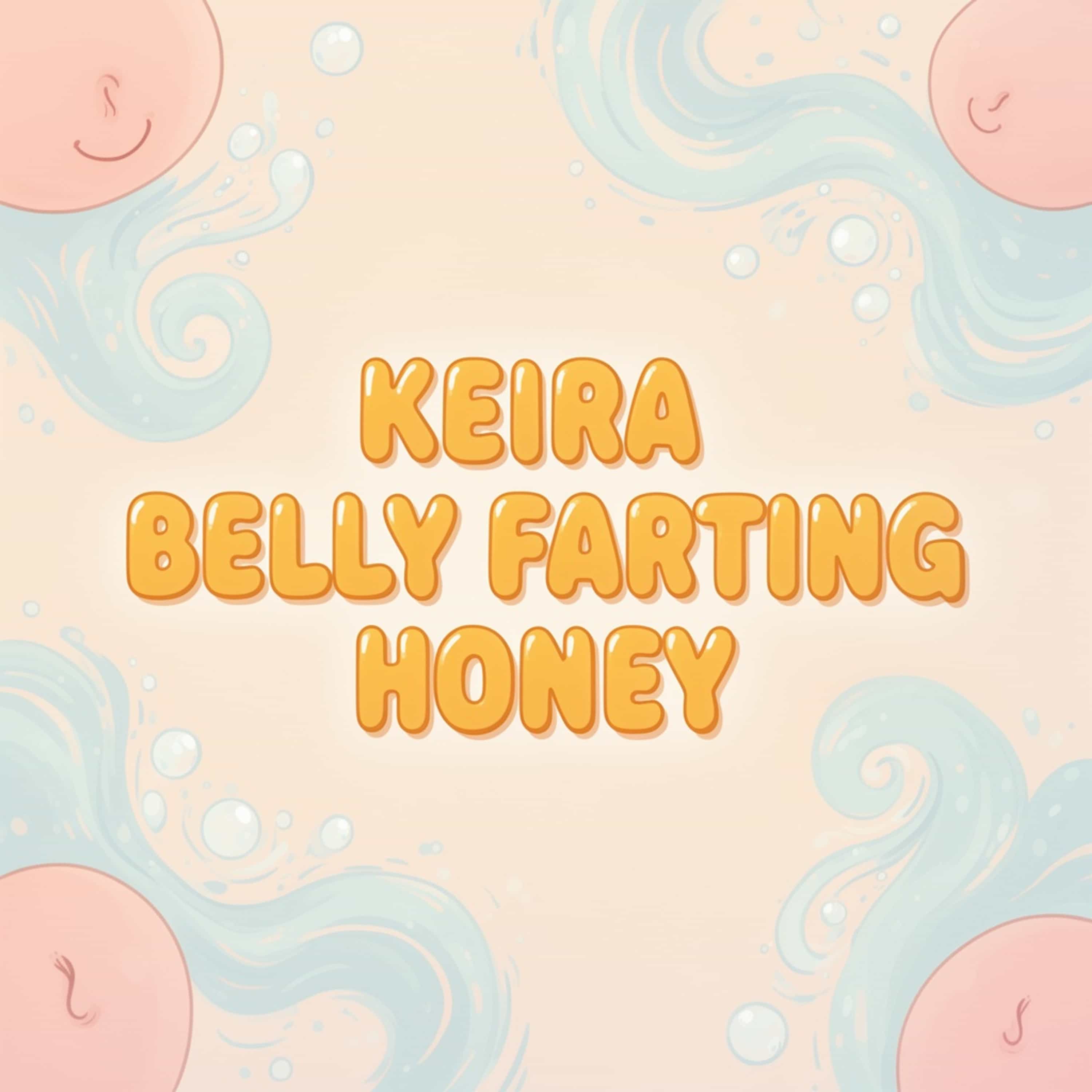 Keira belly farting honey (Feed Disabled) cover art