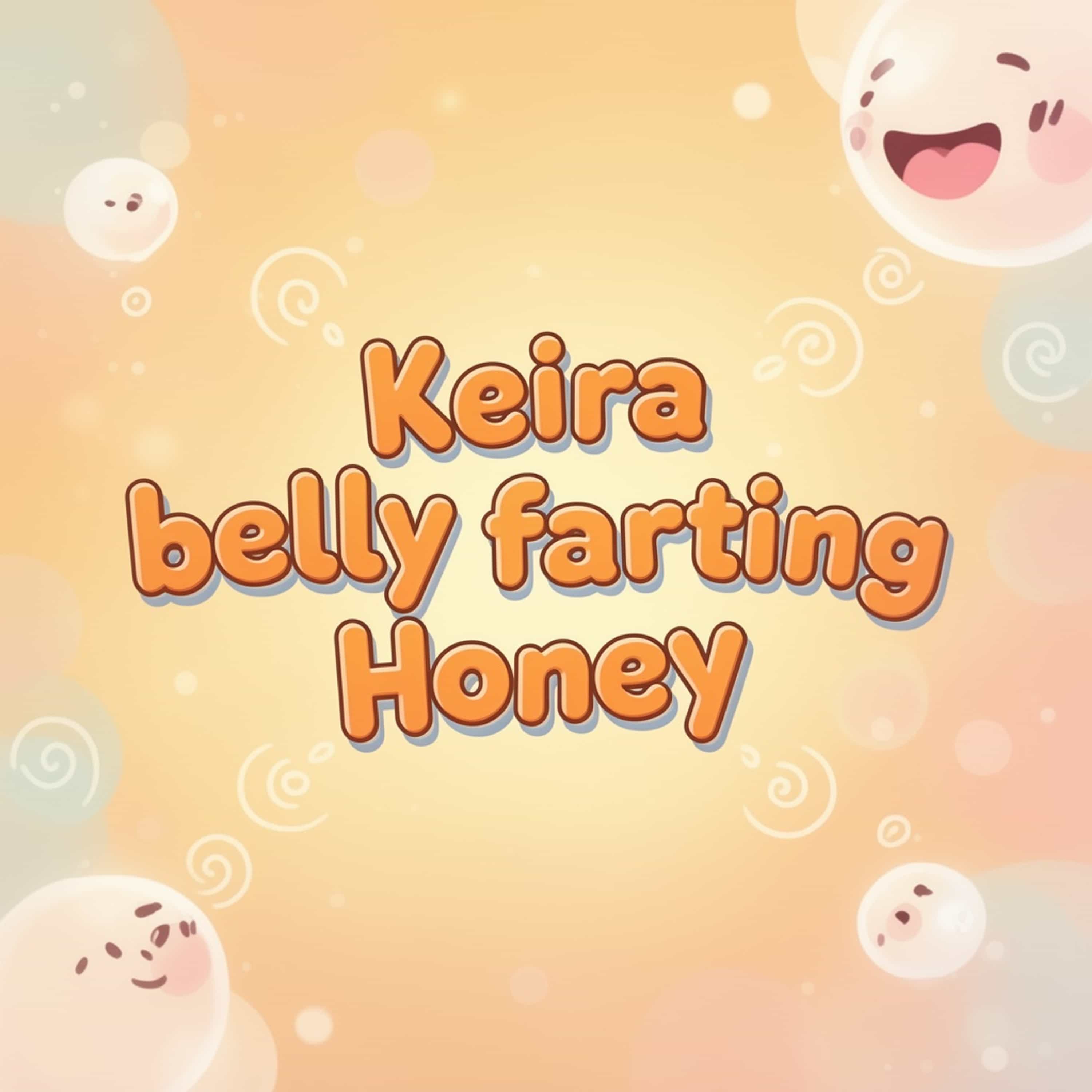 Keira belly farting honey  (Feed Disabled) cover art