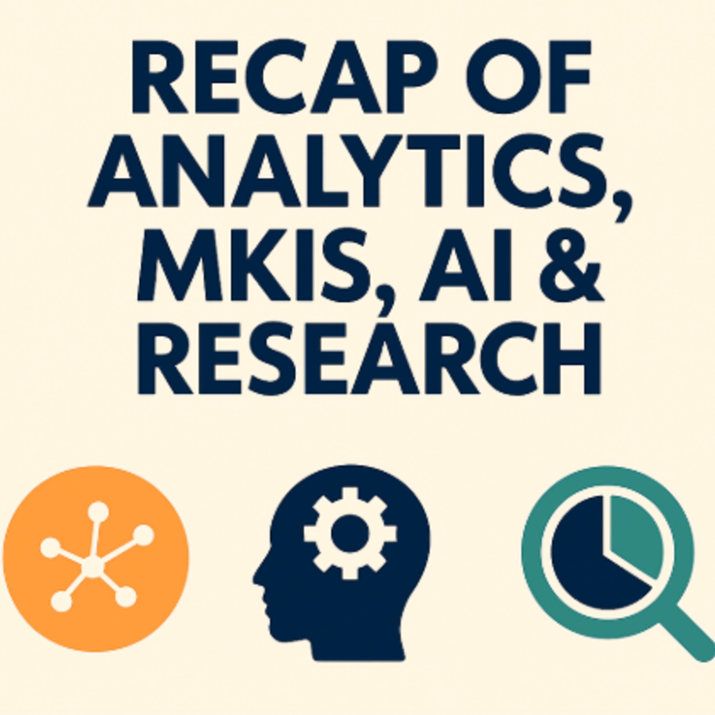 Recap of Marketing Analytics, MKIS, AI & Research cover art