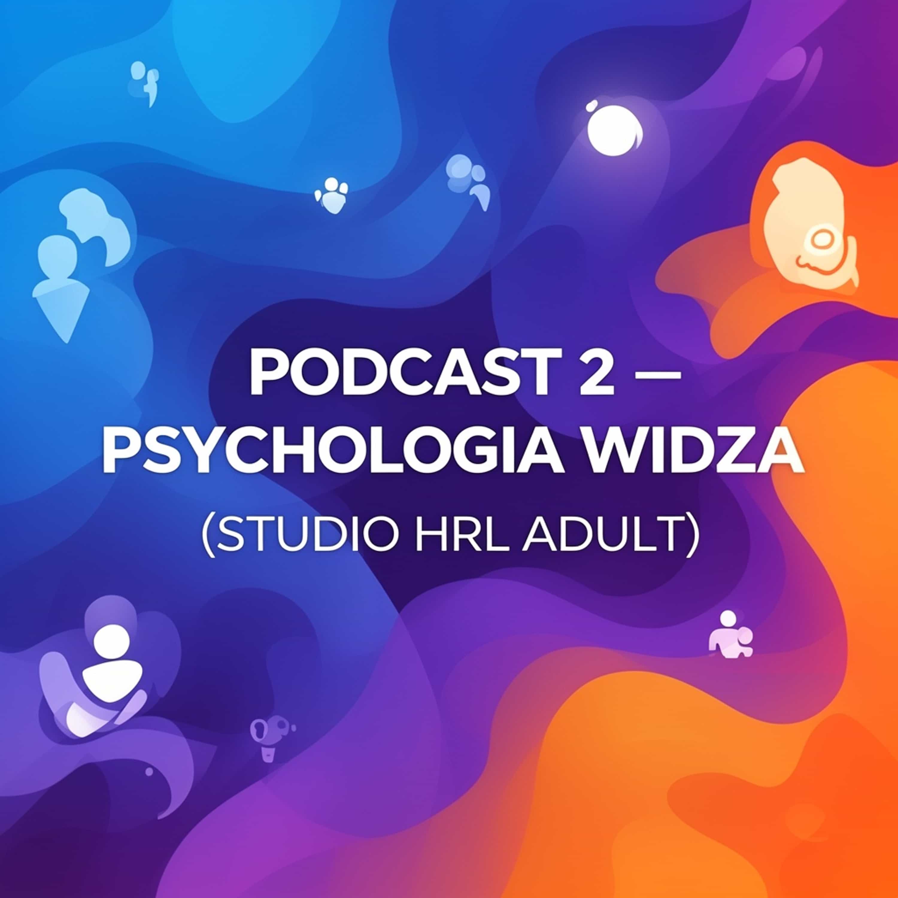 PODCAST 2 – PSYCHOLOGIA WIDZA (STUDIO HRL ADULT) (Feed Disabled)
