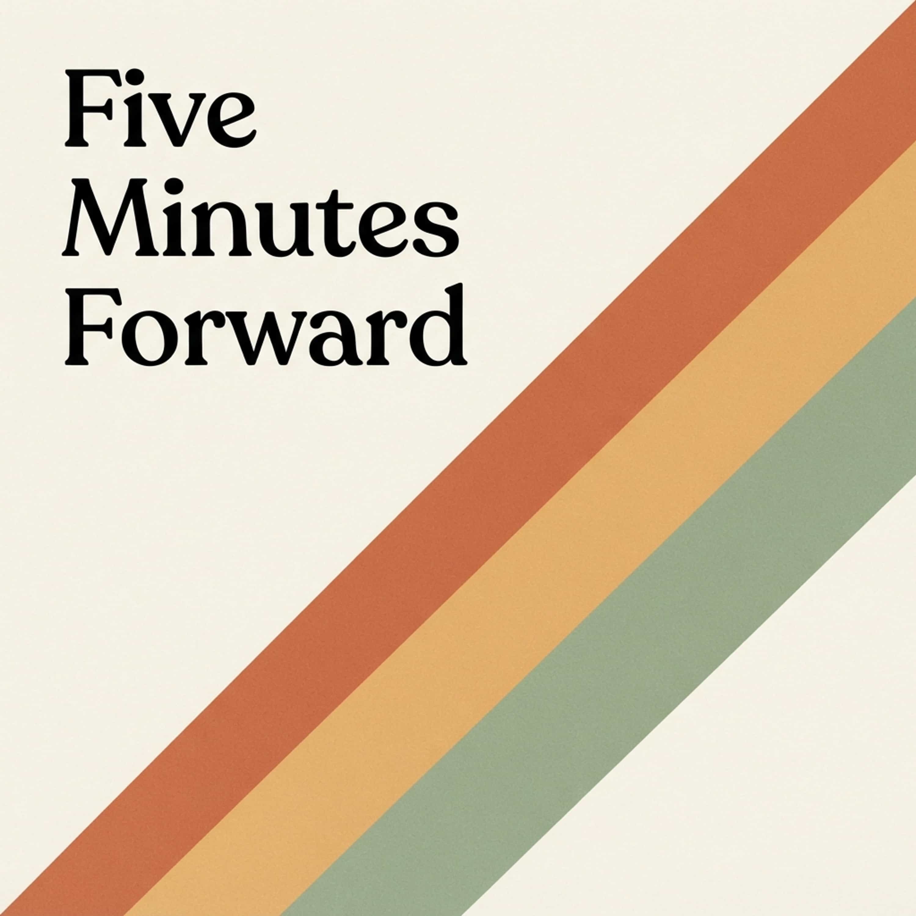 Five Minutes Forward podcast artwork
