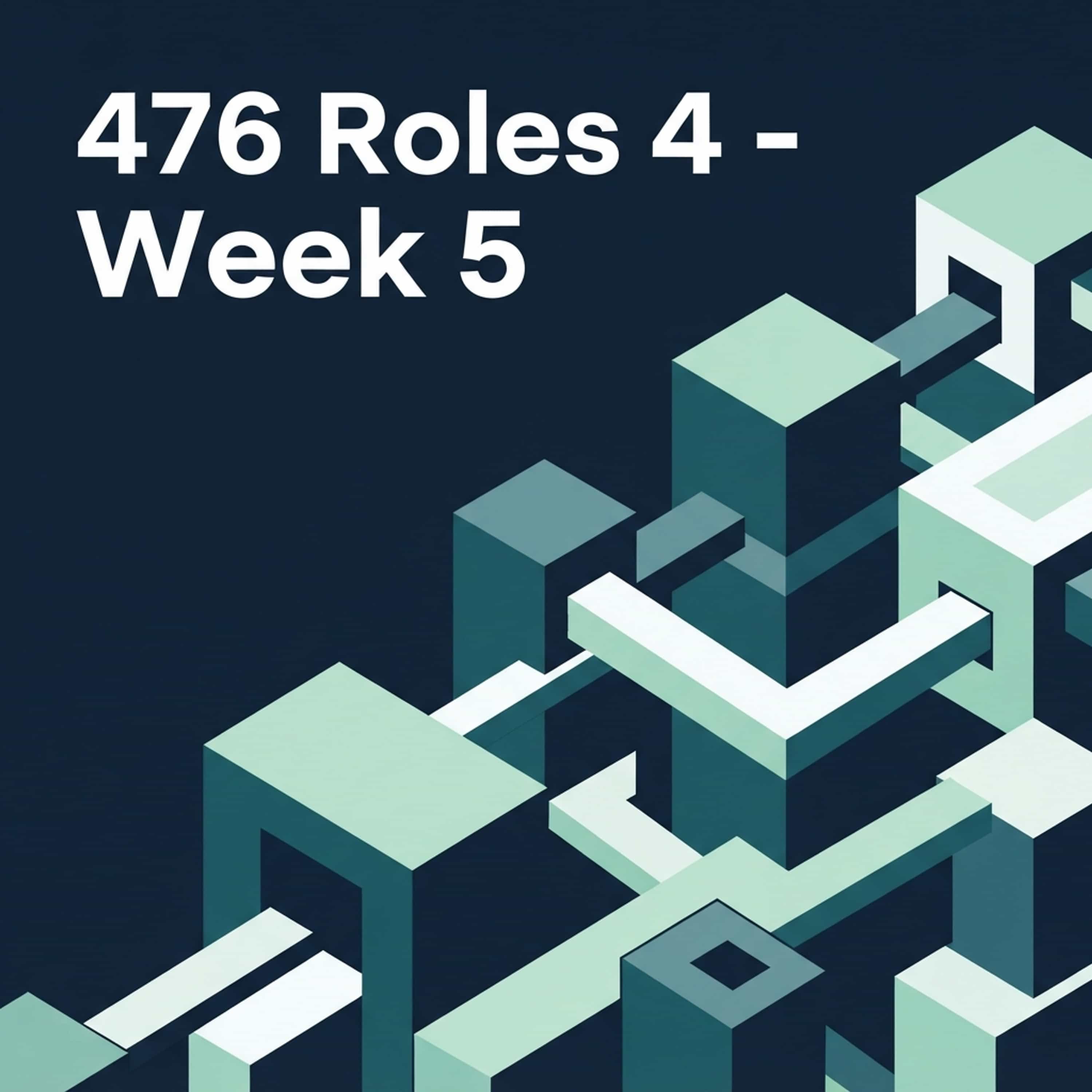 476 Roles 4 - Week 5
