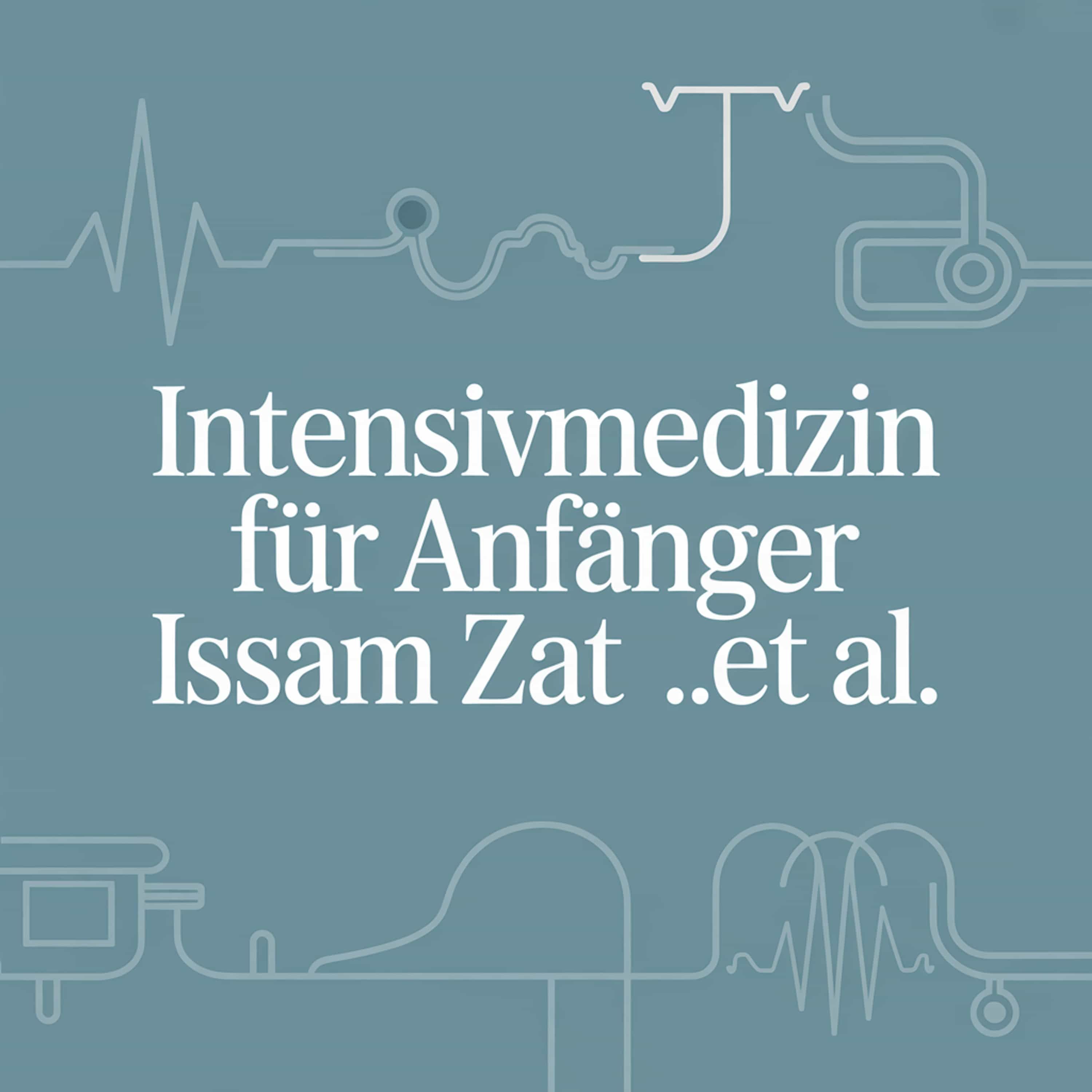 Intensivmedizin Für Anfänger Issam zat .et al