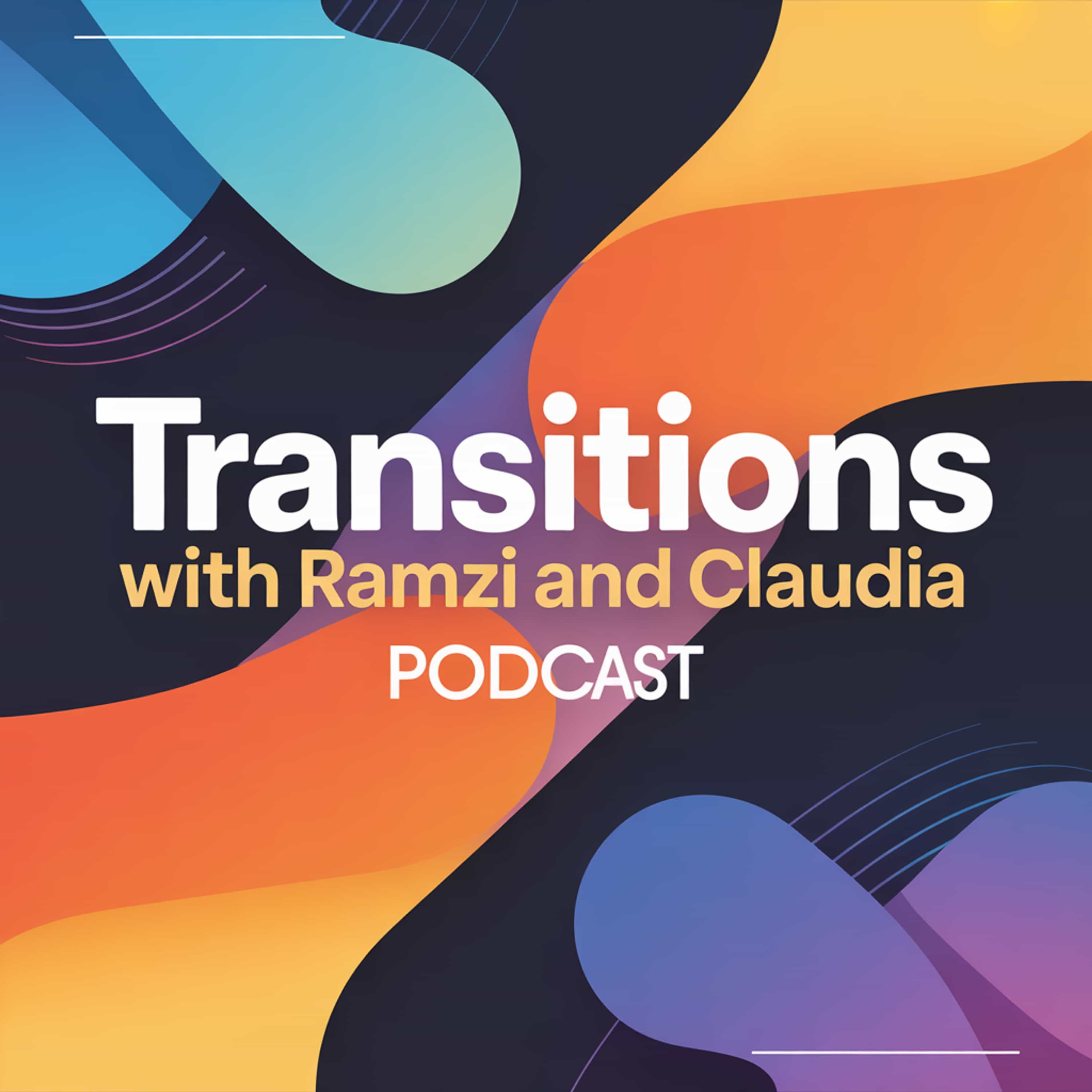Transitions with Ramzi and Claudia