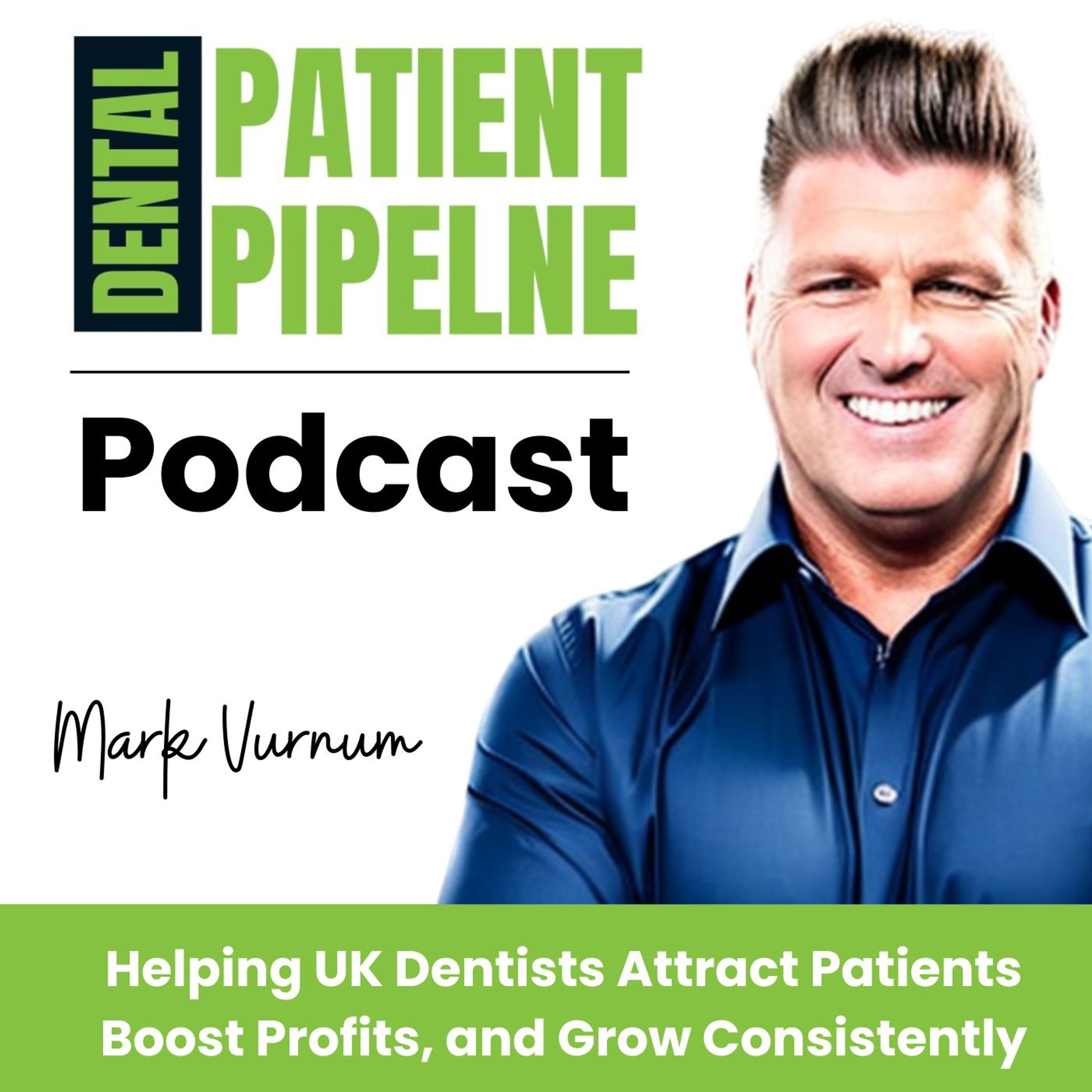 DENTAL PATIENT PIPELINE: Growing Your Dental Business podcast artwork