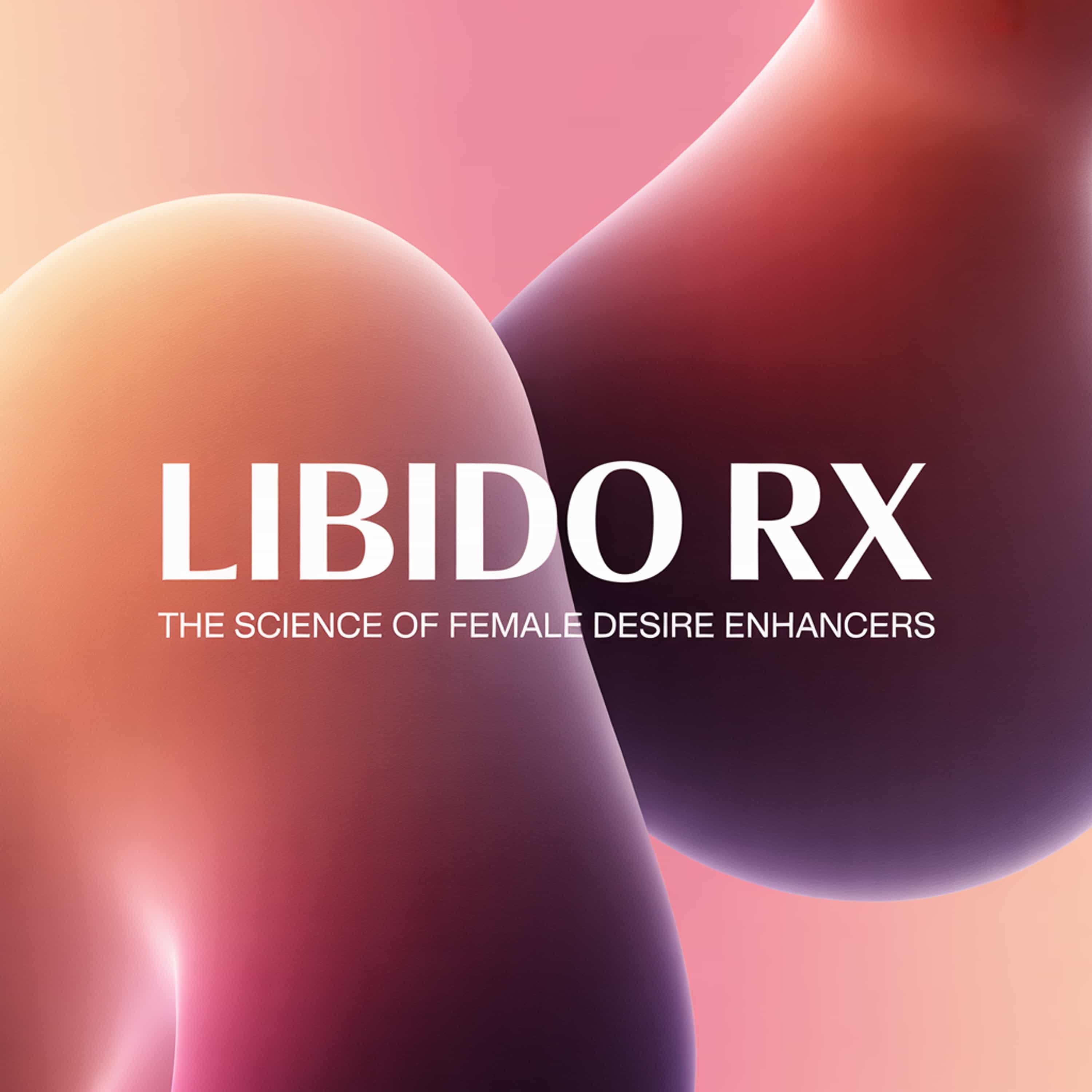Libido RX: The Science of Female Desire Enhancers