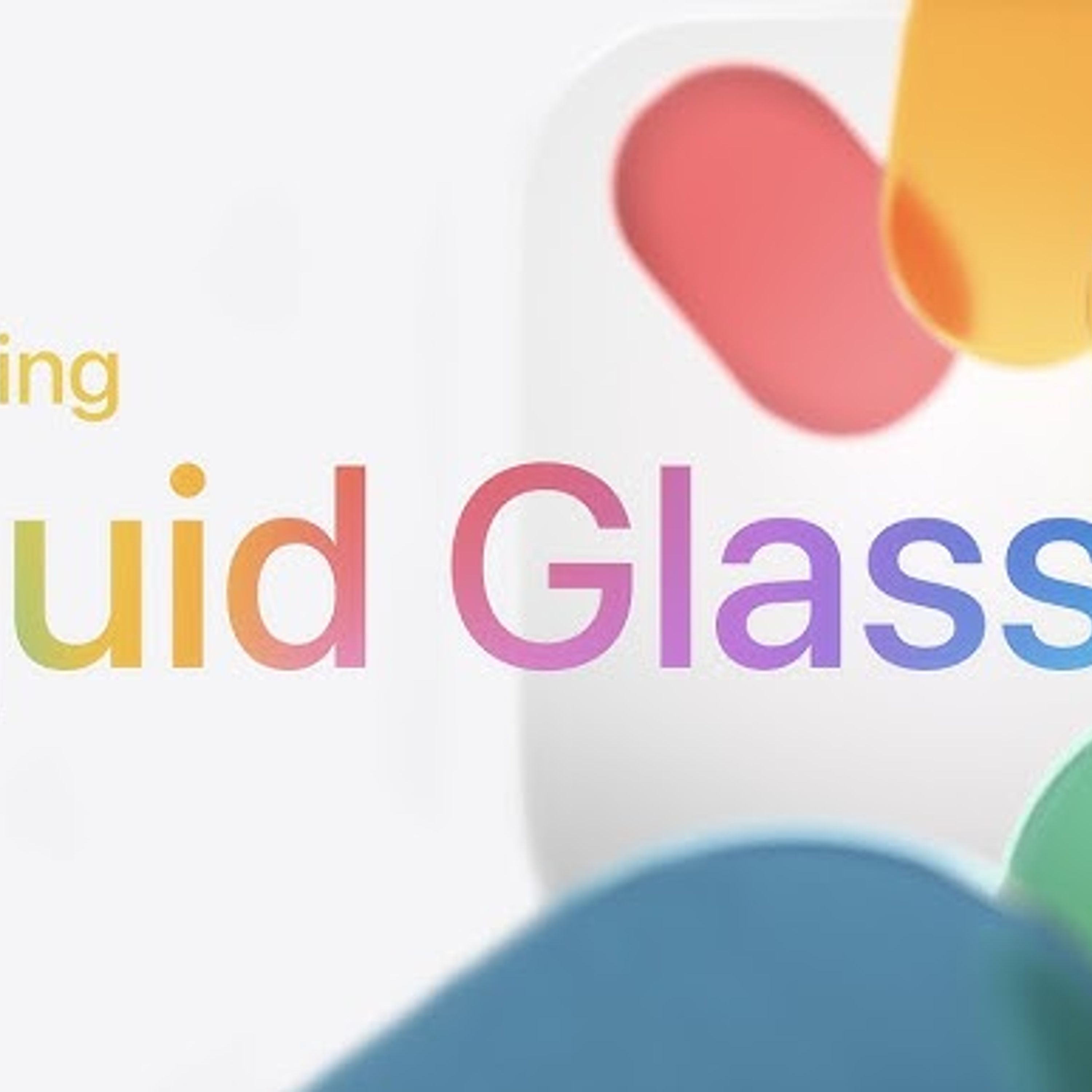 Liquid Glass and the Great Apple Redesign Liquid Glass and the Great Apple Redesign