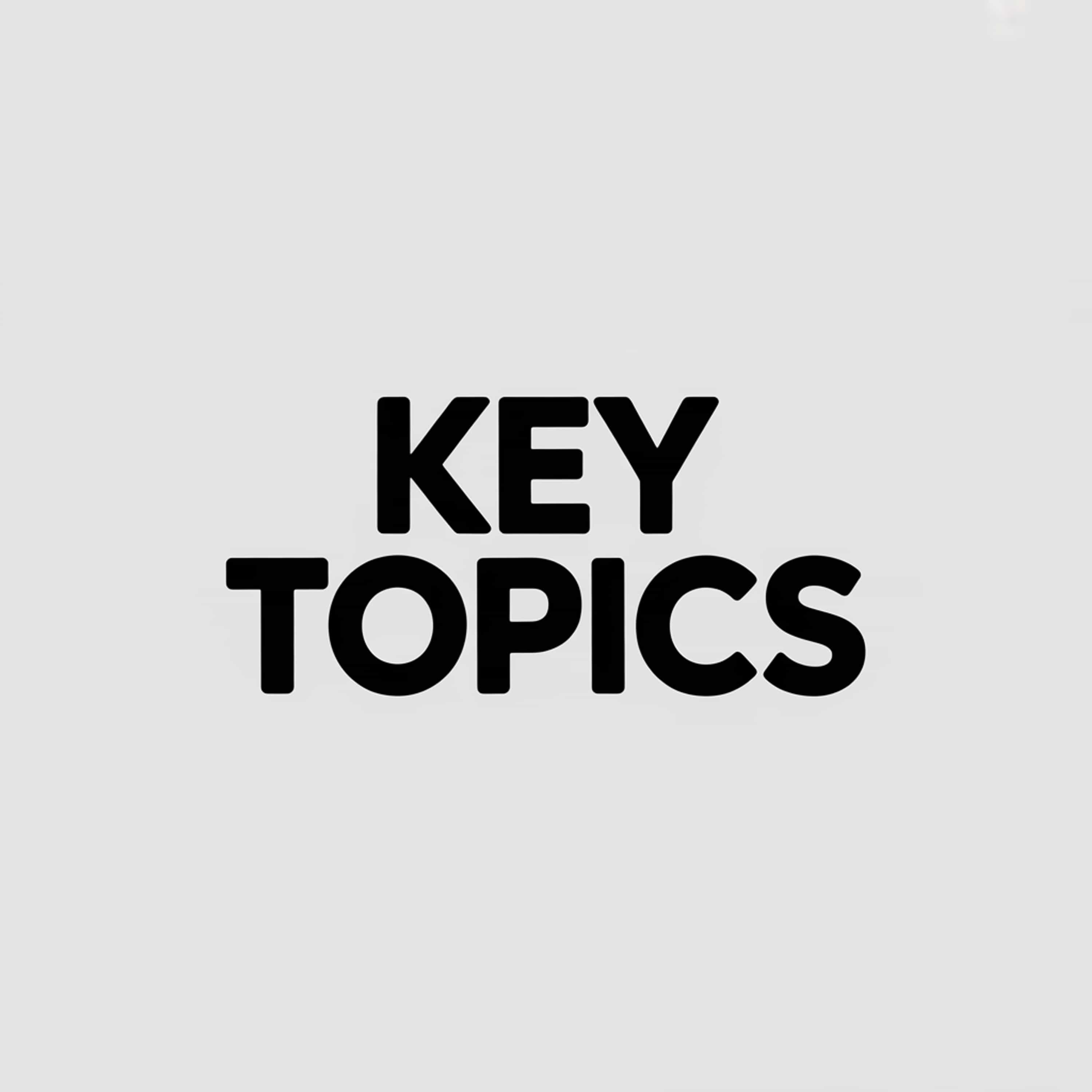 Key topics