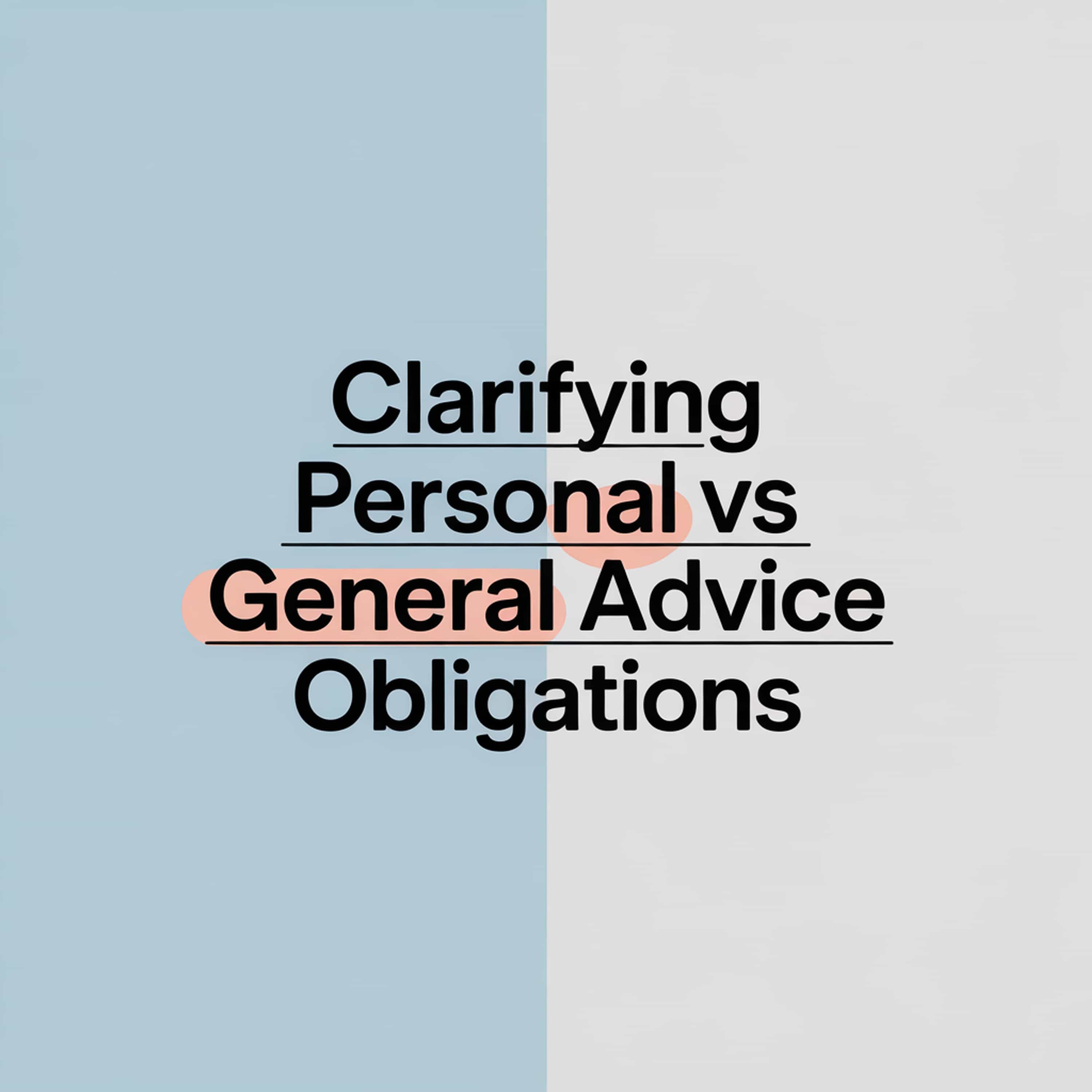 Clarifying Personal vs General Advice Obligations